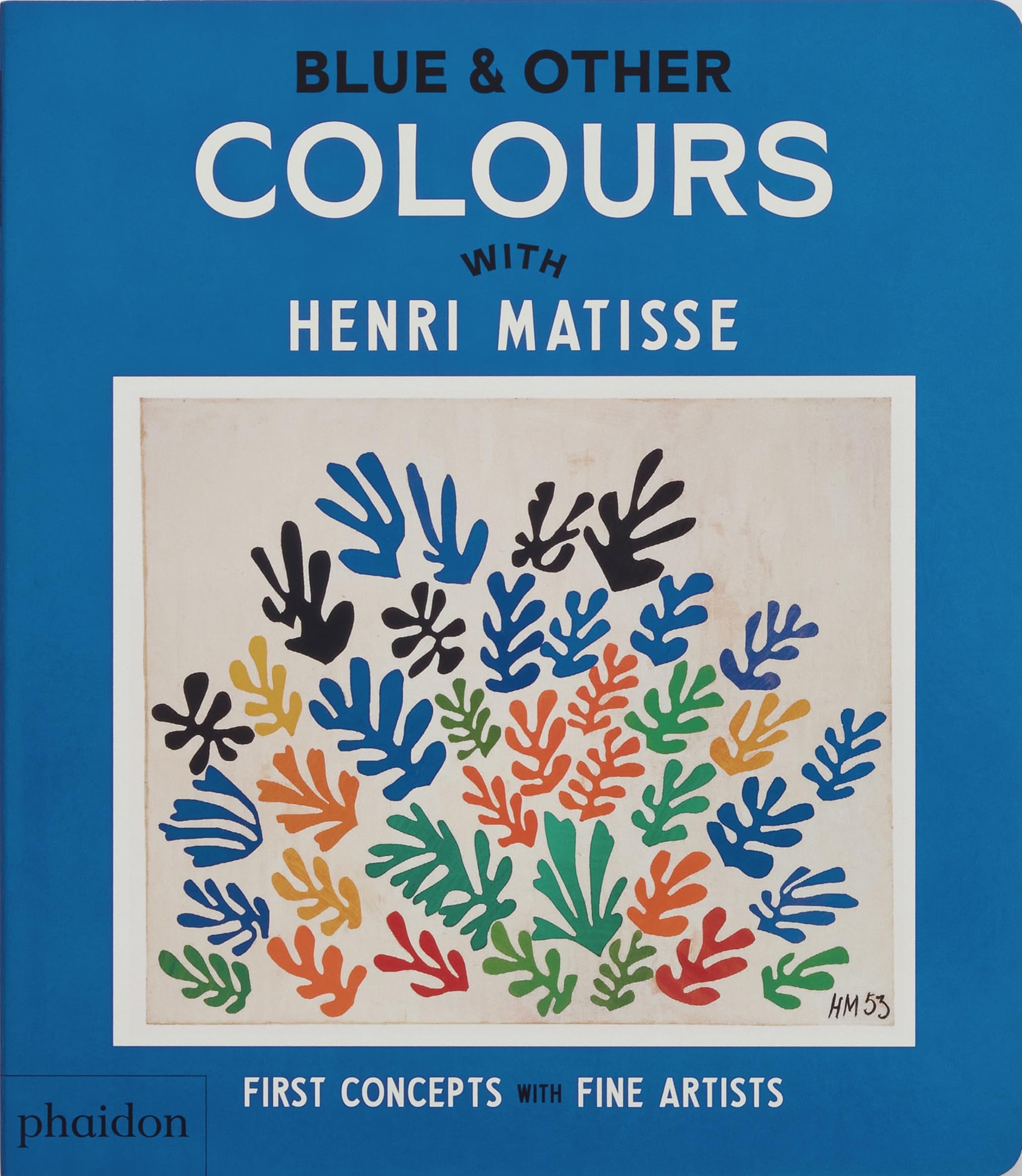 Blue & Other Colours: with Henri Matisse (First Concepts with Fine Artists) Non-fiction
