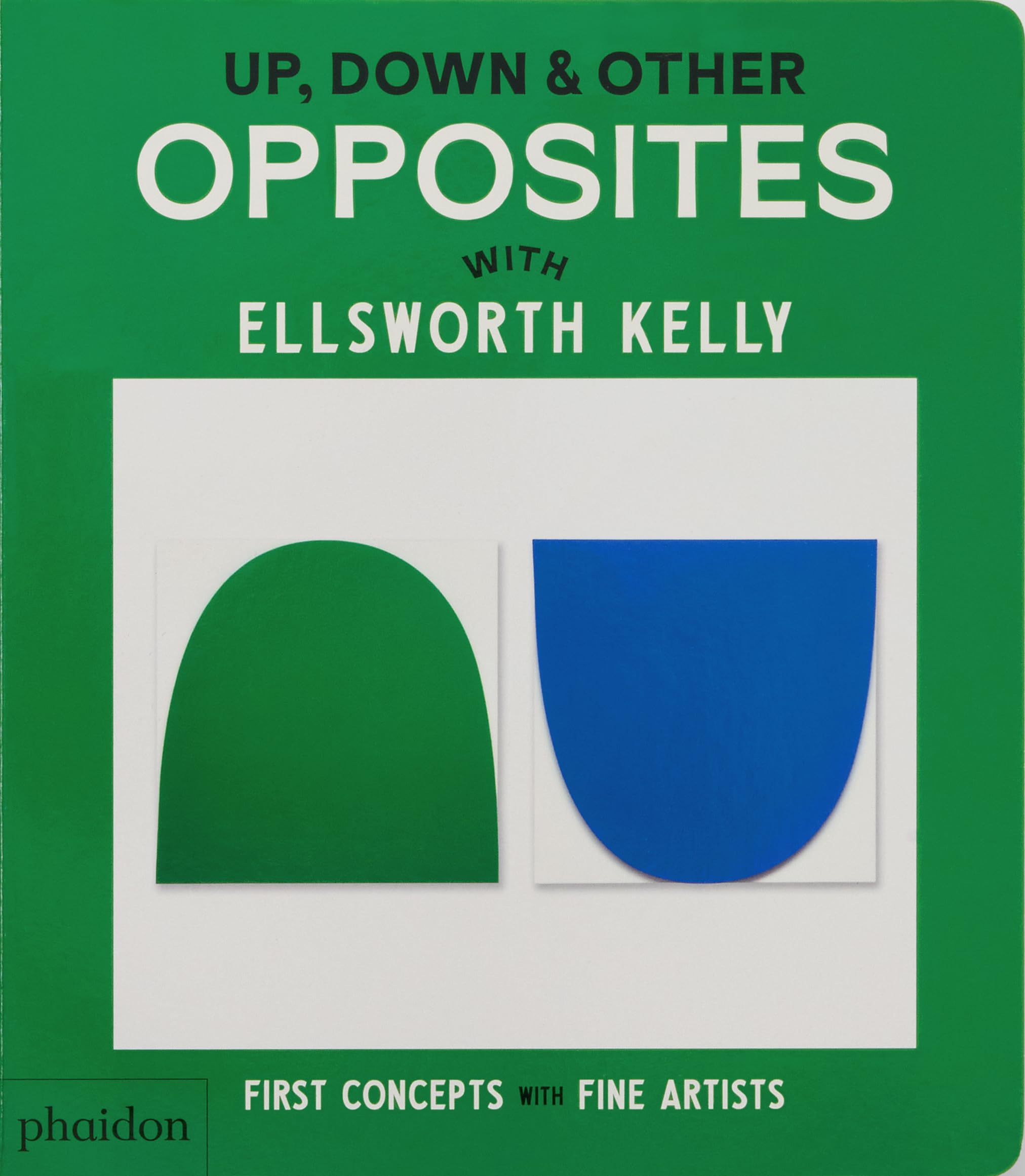 Up, Down & Other Opposites: with Ellsworth Kelly (First Concepts with Fine Artists) Non-fiction
