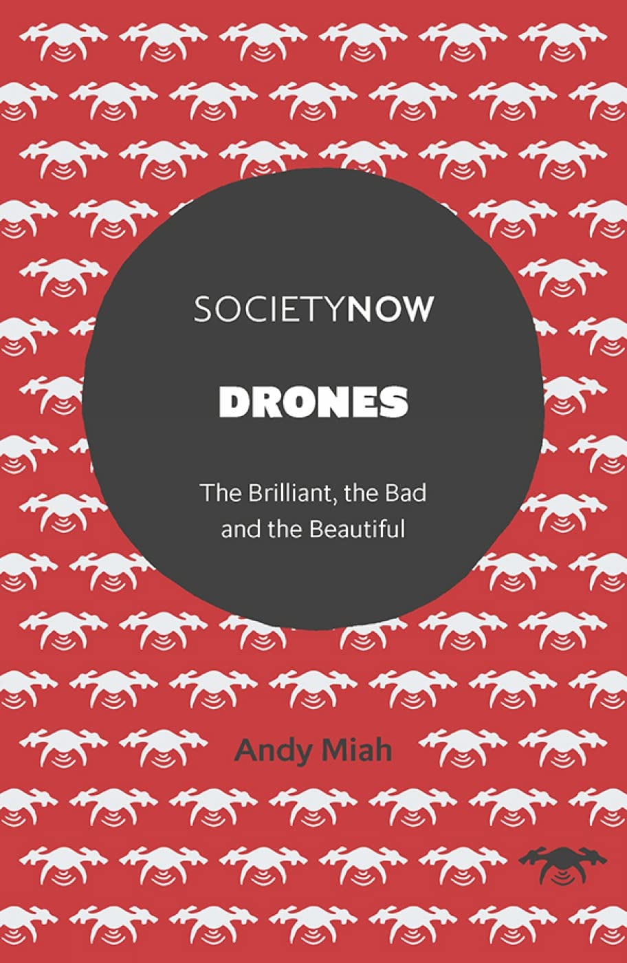 Drones: The Brilliant, the Bad and the Beautiful (Societynow) Social Sciences