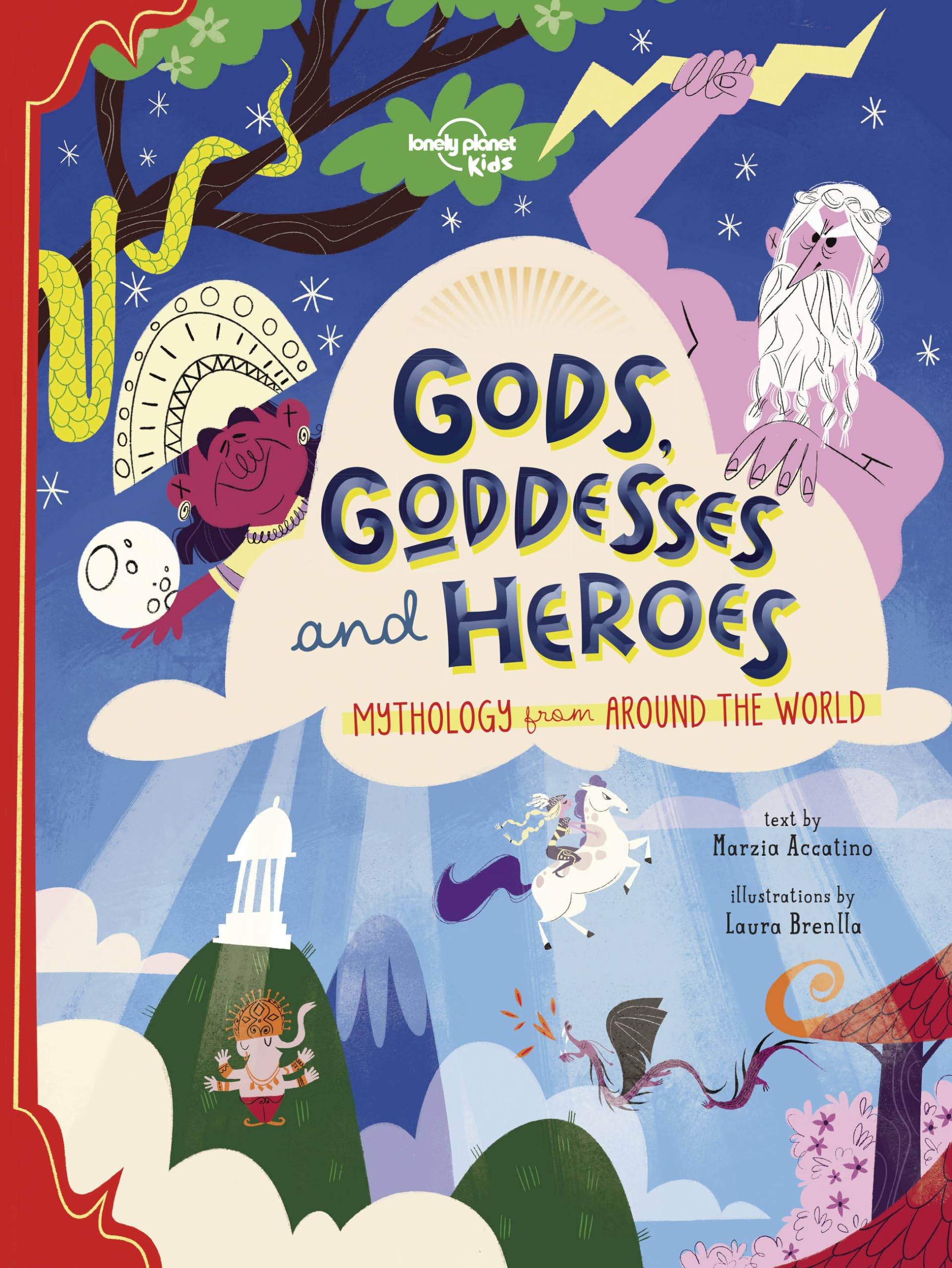 Lonely Planet Kids Gods, Goddesses, and Heroes: Mythology from Around the World Non-fiction