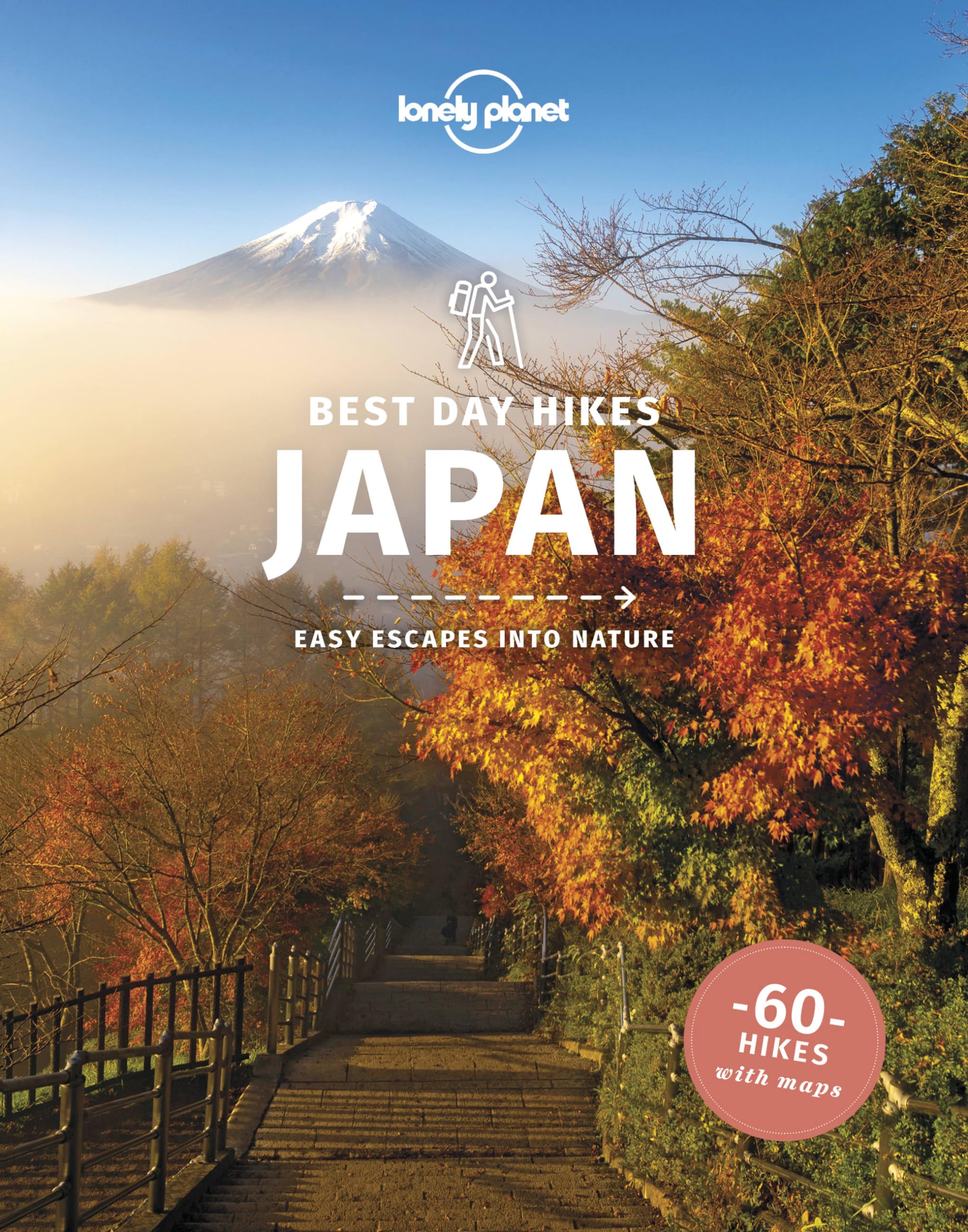 Lonely Planet Best Day Hikes Japan: Easy Escapes into Nature (Hiking Guide) Hiking & Cycling
