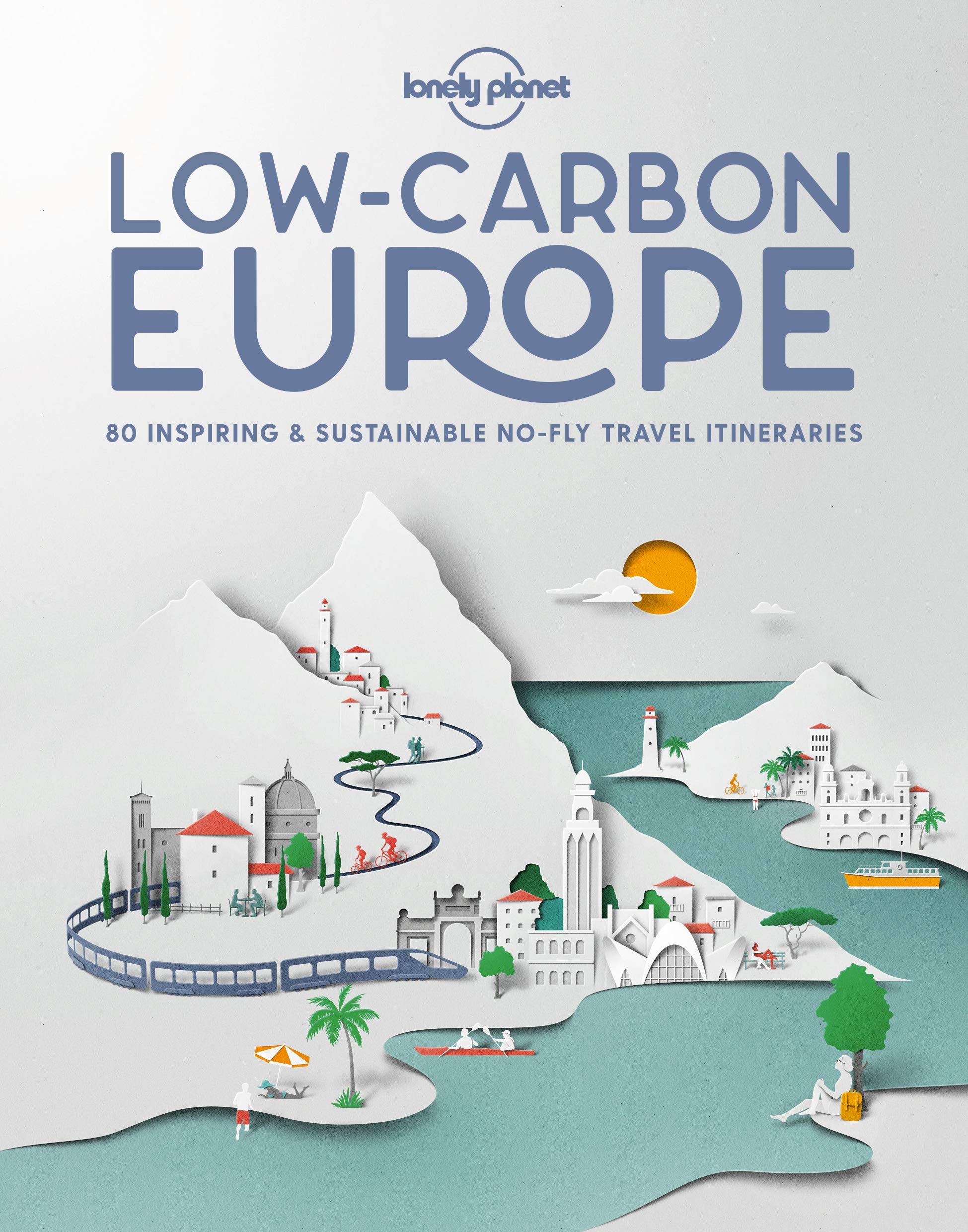 Lonely Planet Low Carbon Europe: 80 Inspiring & Sustainable No-fly Travel Itineraries Leisure, Home & Garden