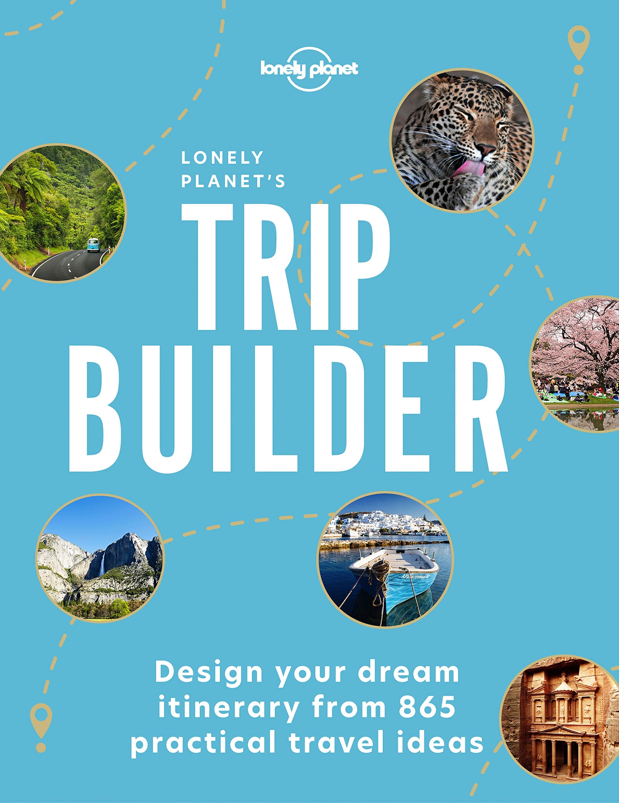 Lonely Planet's Trip Builder: design your dream itinerary from 800 practical travel ideas Leisure, Home & Garden