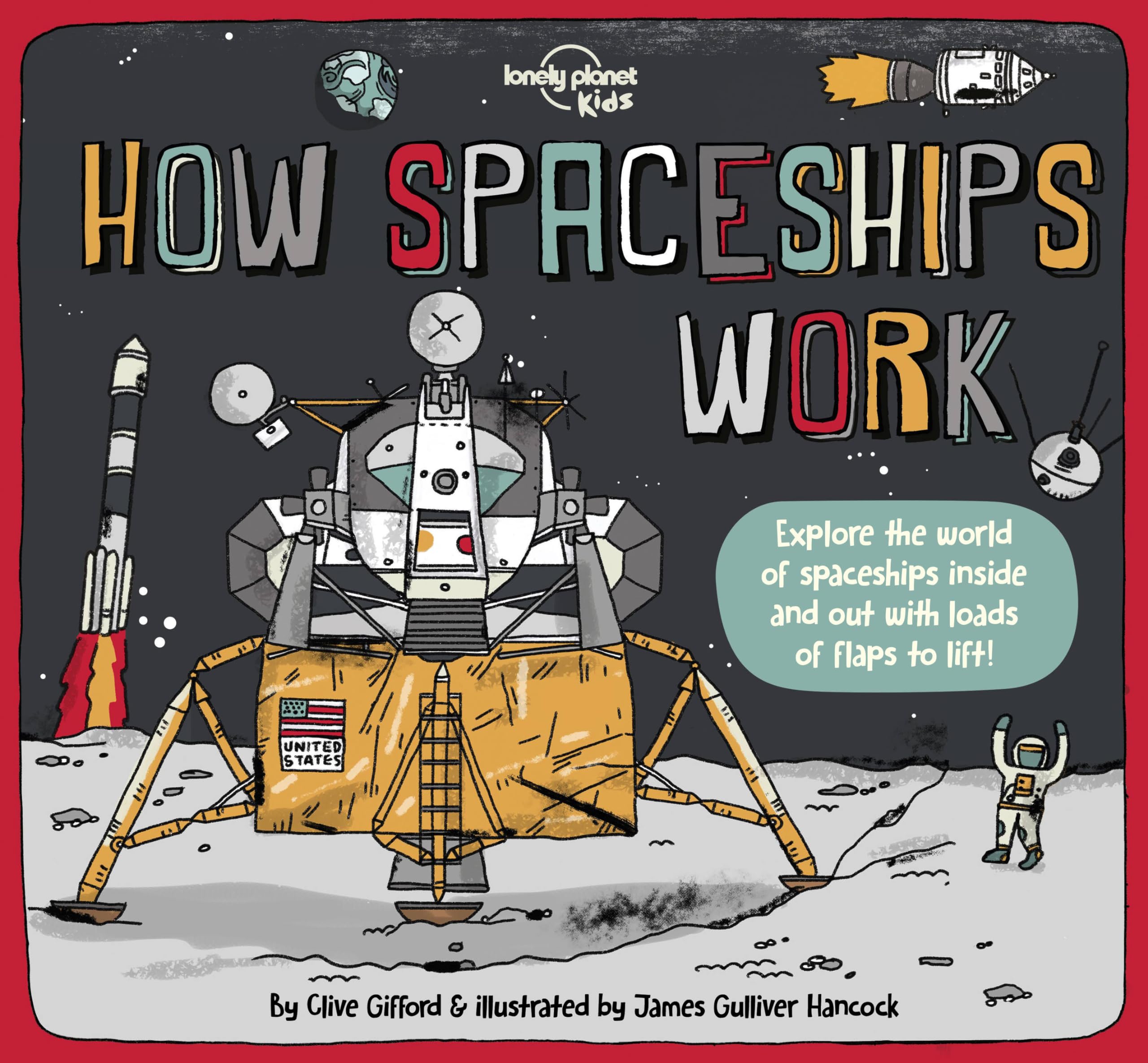 Lonely Planet Kids How Spaceships Work: Explore the World of Spaceships Inside and Out With Loads of Flaps to Lift! (How Things Work) Non-fiction