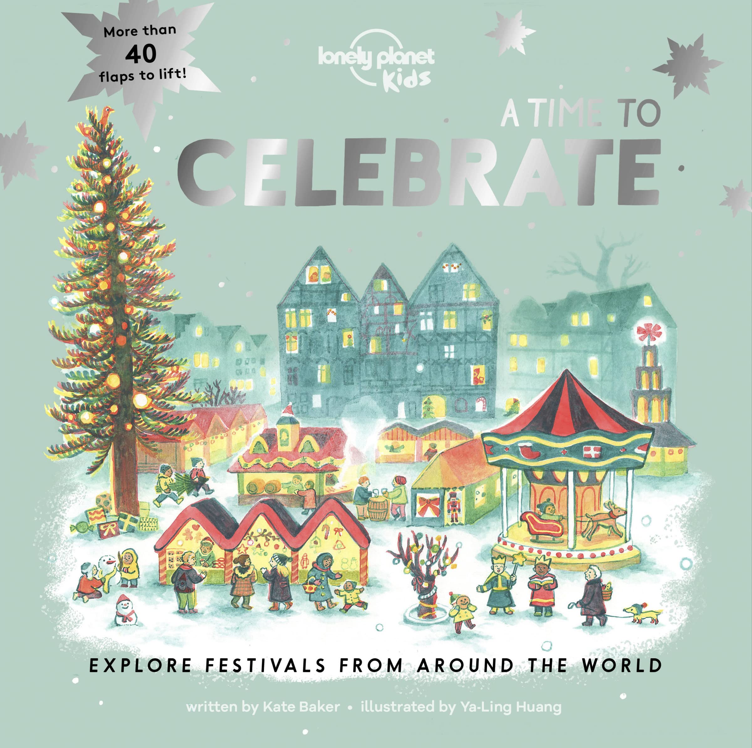 Lonely Planet Kids A Time to Celebrate: Explore Festivals from Around the World Non-fiction