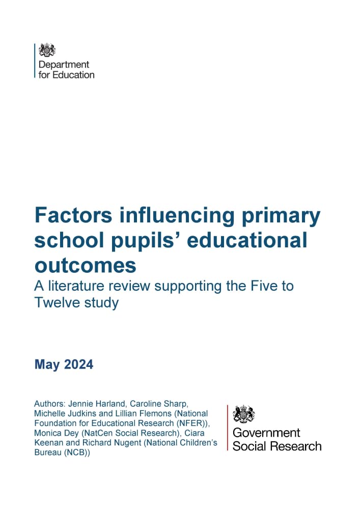 DFE-RR1429 Factors influencing primary school pupils’ educational outcomes; A literature review supporting the Five to Twelve study. May 2024 Books