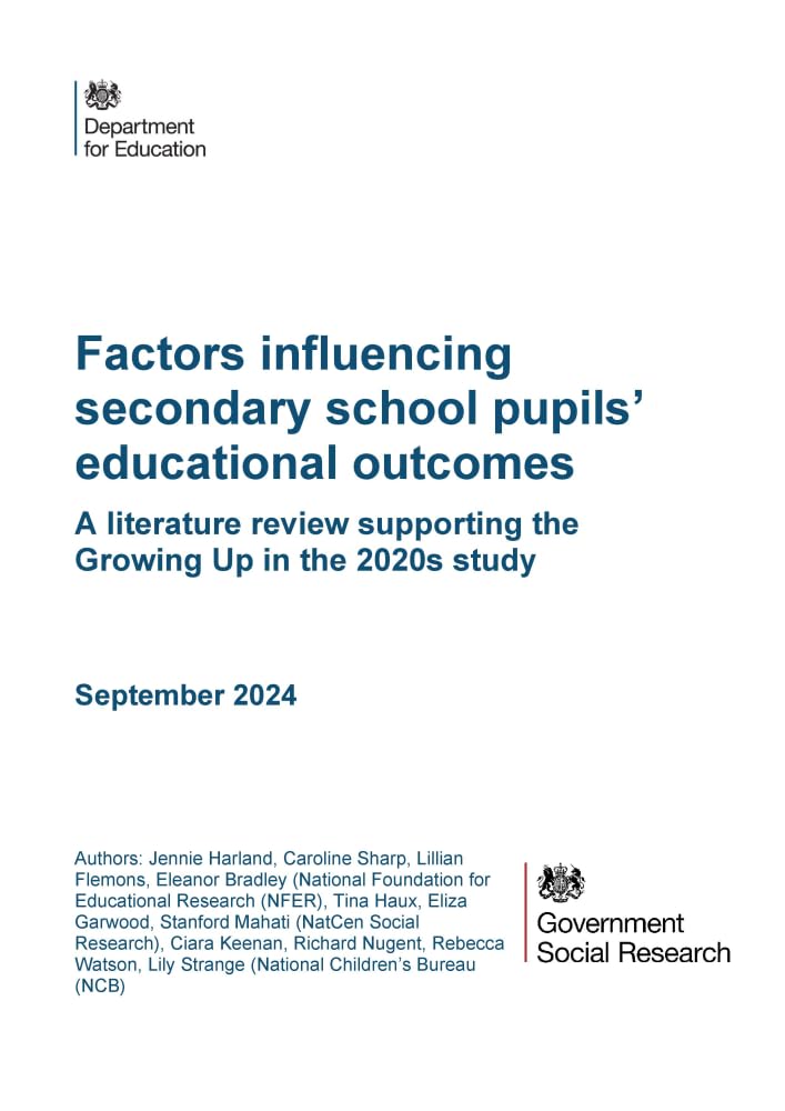 DFE-RR1428 Factors influencing secondary school pupils’ educational outcomes; A literature review supporting the Growing Up in the 2020s study. September 2024 Books