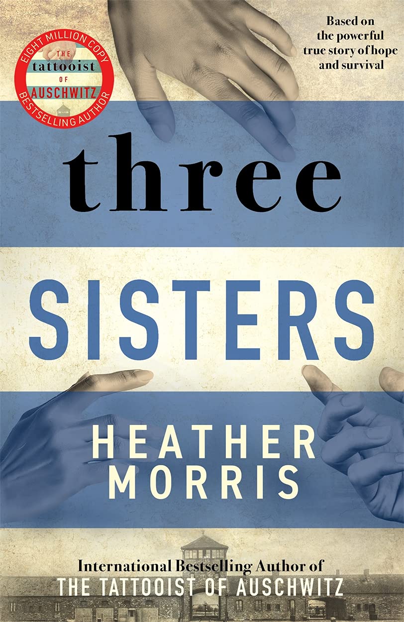 Three Sisters (2021): A breath-taking new novel in the Tattooist of Auschwitz story (De tatoeëerder van Auschwitz, 3) Action & Adventure