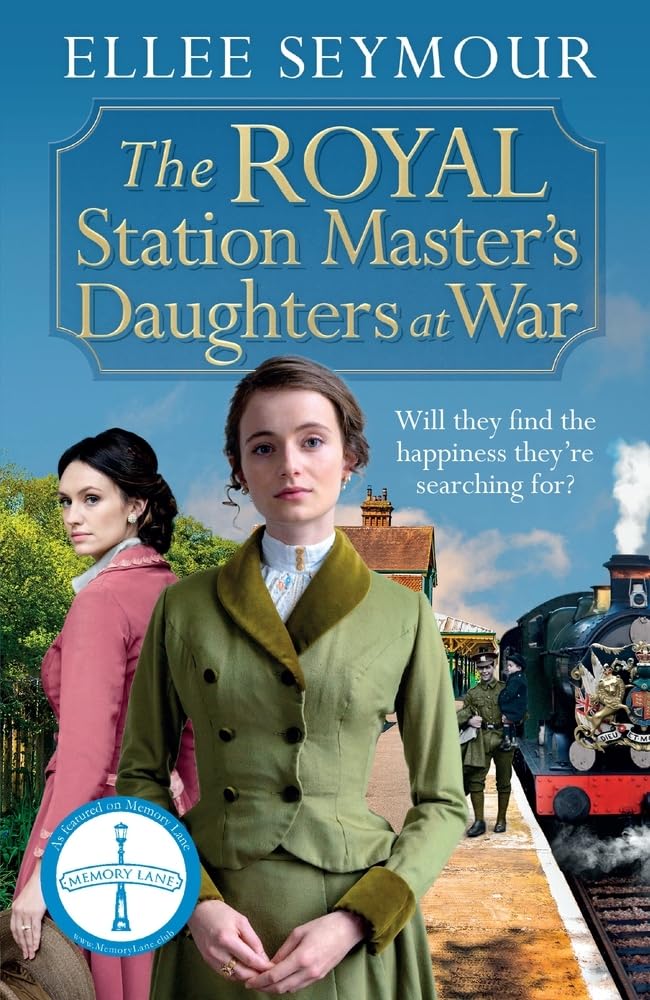 The Royal Station Master's Daughters at War: A Dramatic World War I Saga of the Royal Family (Memory Lane) Historical Fiction