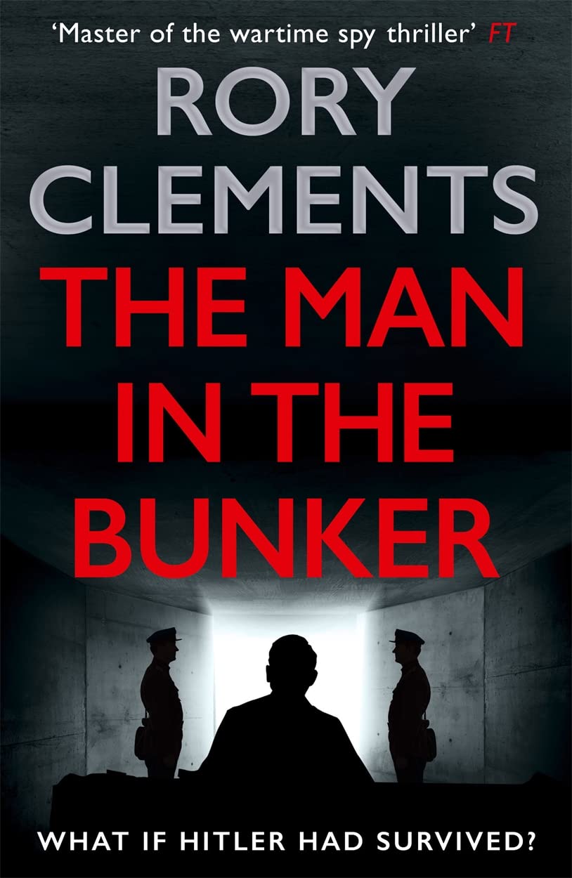 The Man in the Bunker: The bestselling spy thriller that asks what if Hitler had survived? (Tom Wilde) Historical Fiction