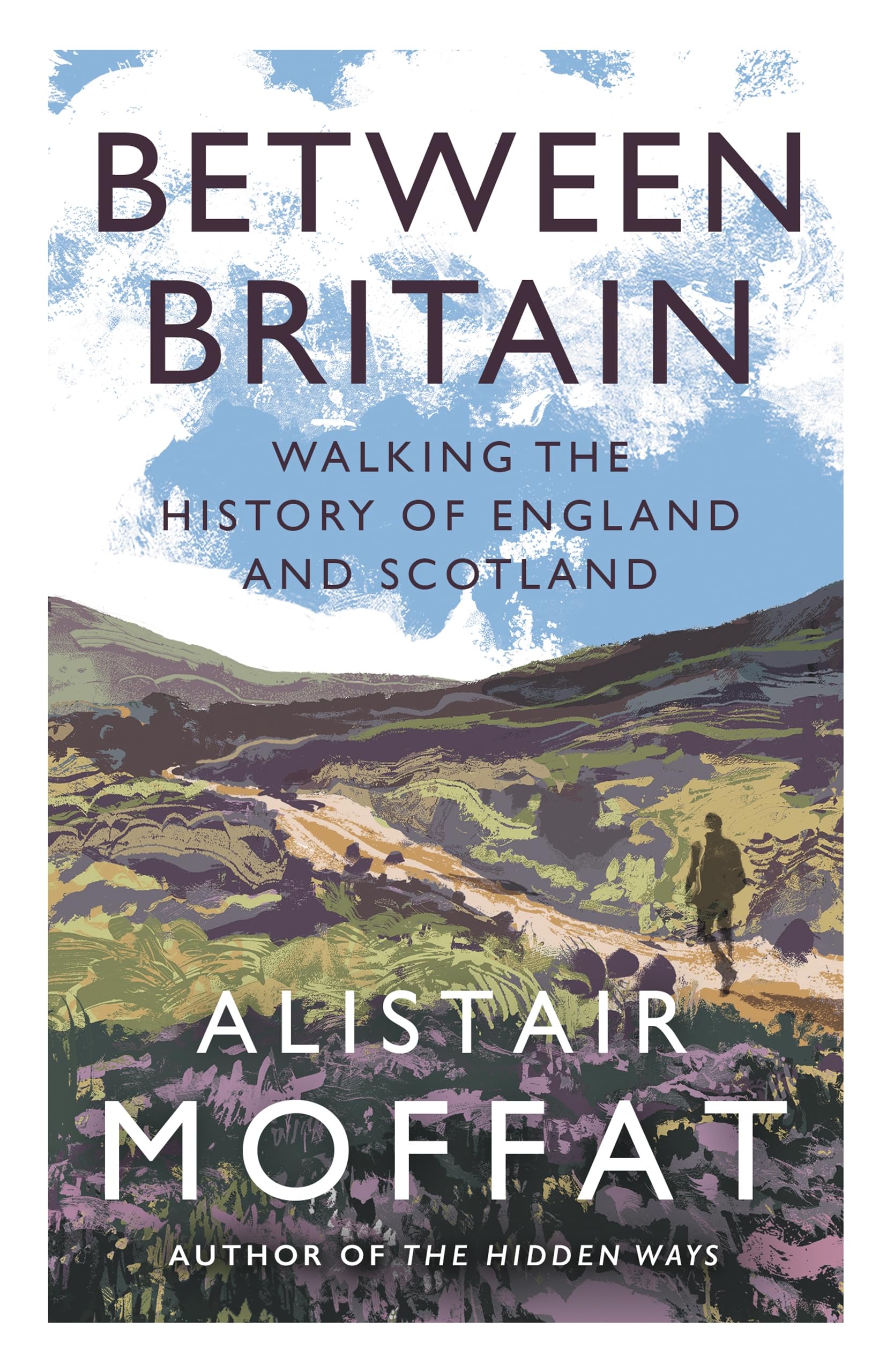 Between Britain: Walking the History of England and Scotland Social Sciences