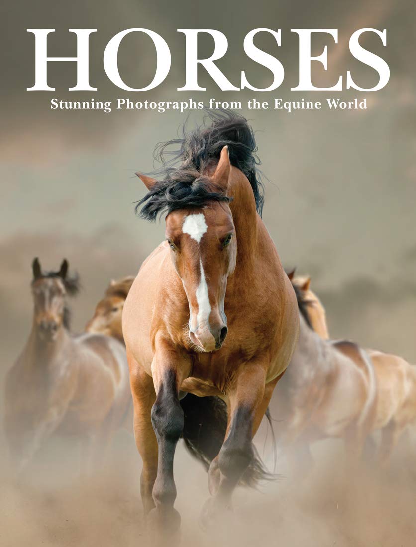Horses: Stunning Photographs of 150 Breeds: Stunning Photographs from the Equine World (Animals in Photographs) Mathematics