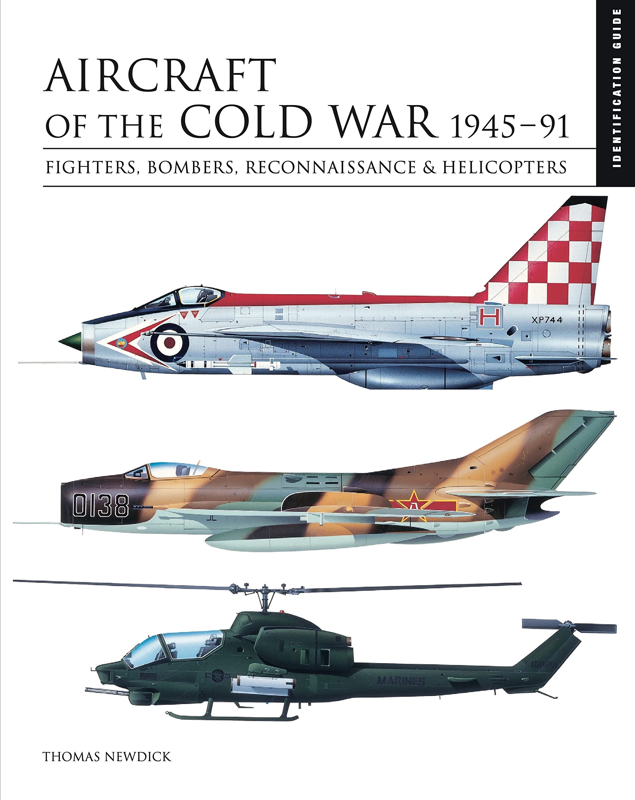 Aircraft of the Cold War 1945-91: Fighters, Bombers, Reconnaissance & Helicopters (Essential Identification Guide) Social Sciences