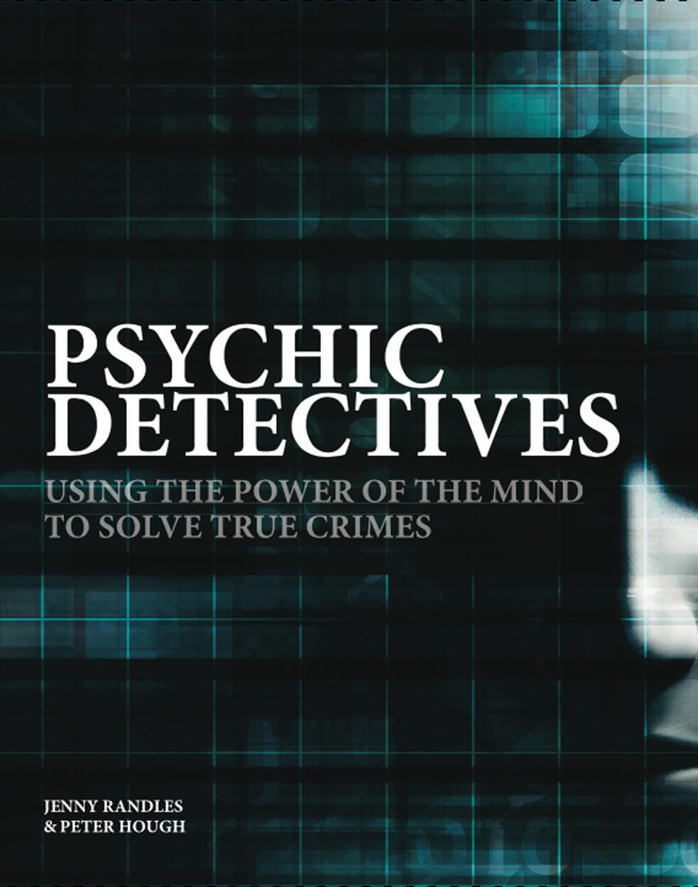 Psychic Detectives: Using the Power of the Mind to Solve True Crimes (Crime & Detection) Law