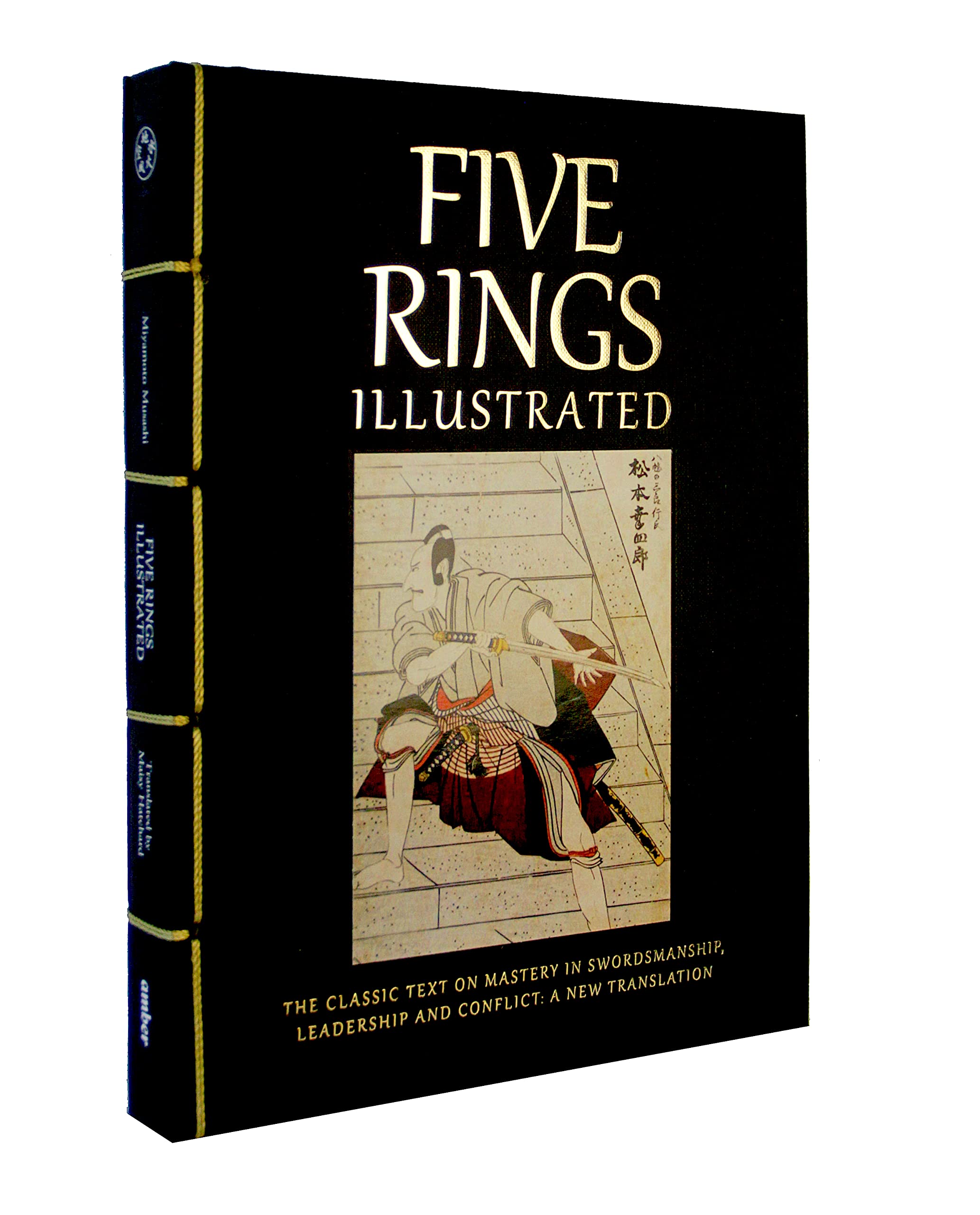 Five Rings Illustrated: The Classic Text on Mastery in Swordsmanship, Leadership and Conflict: A New Translation (Chinese Bound Illustrated) Philosophy