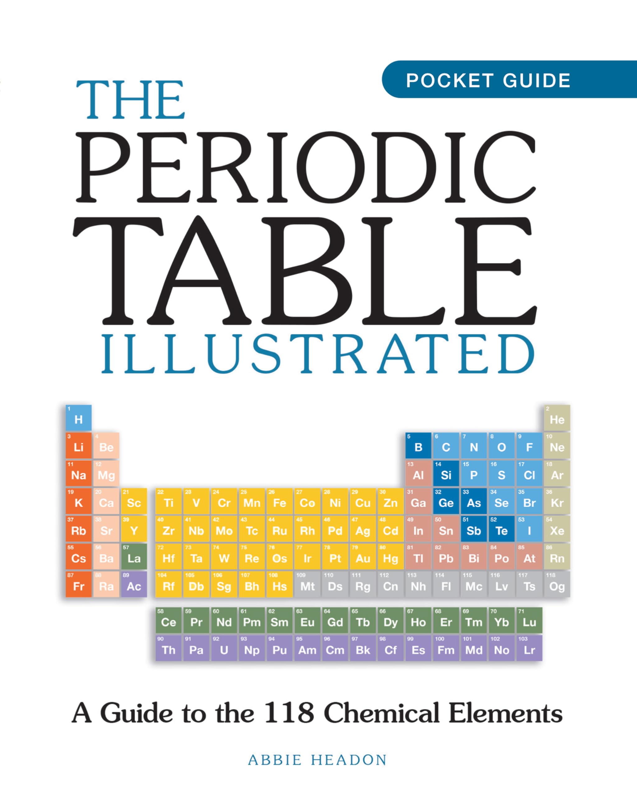 The Periodic Table Illustrated: A Guide to the 118 Chemical Elements (Mini Encyclopedias) Geology & Geography