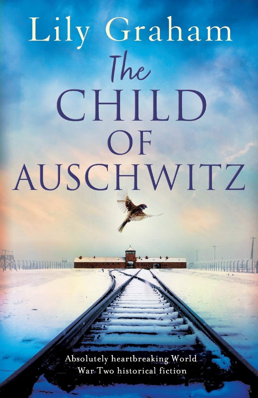 The Child of Auschwitz: Absolutely heartbreaking World War 2 historical fiction book