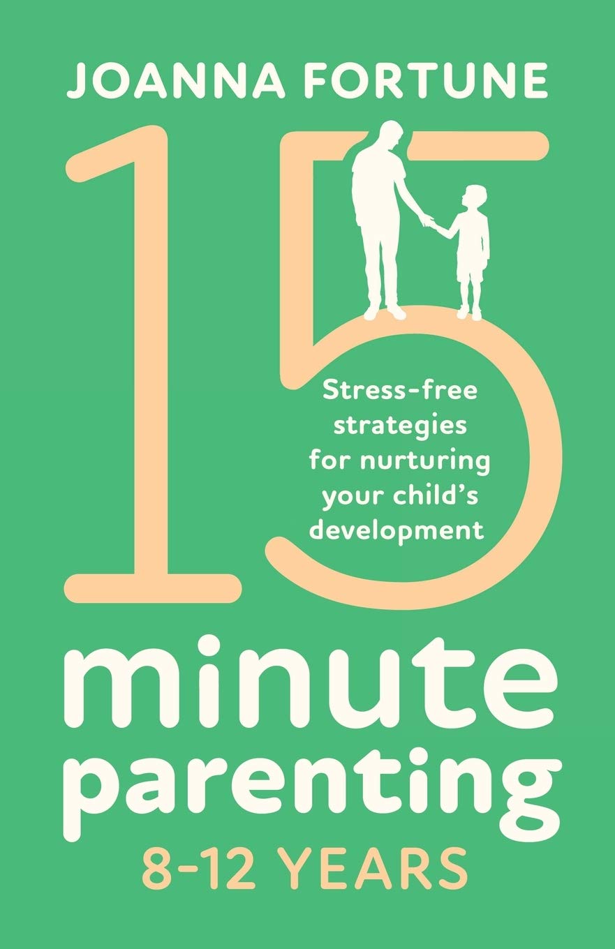 15-Minute Parenting 8-12 Years: Stress-free strategies for nurturing your child's development (The Language of Play, Band 2) Law