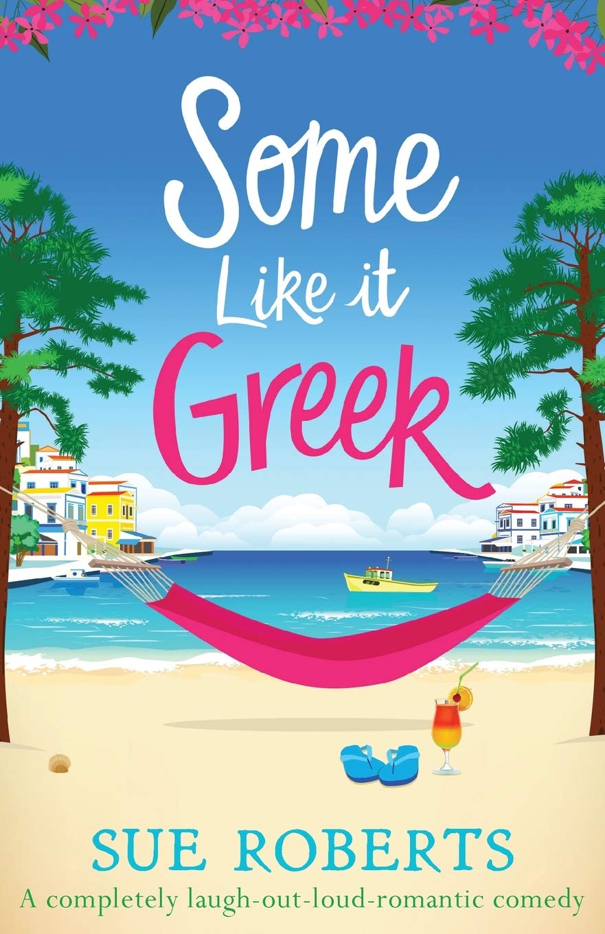Some Like It Greek: A completely laugh-out-loud romantic comedy book