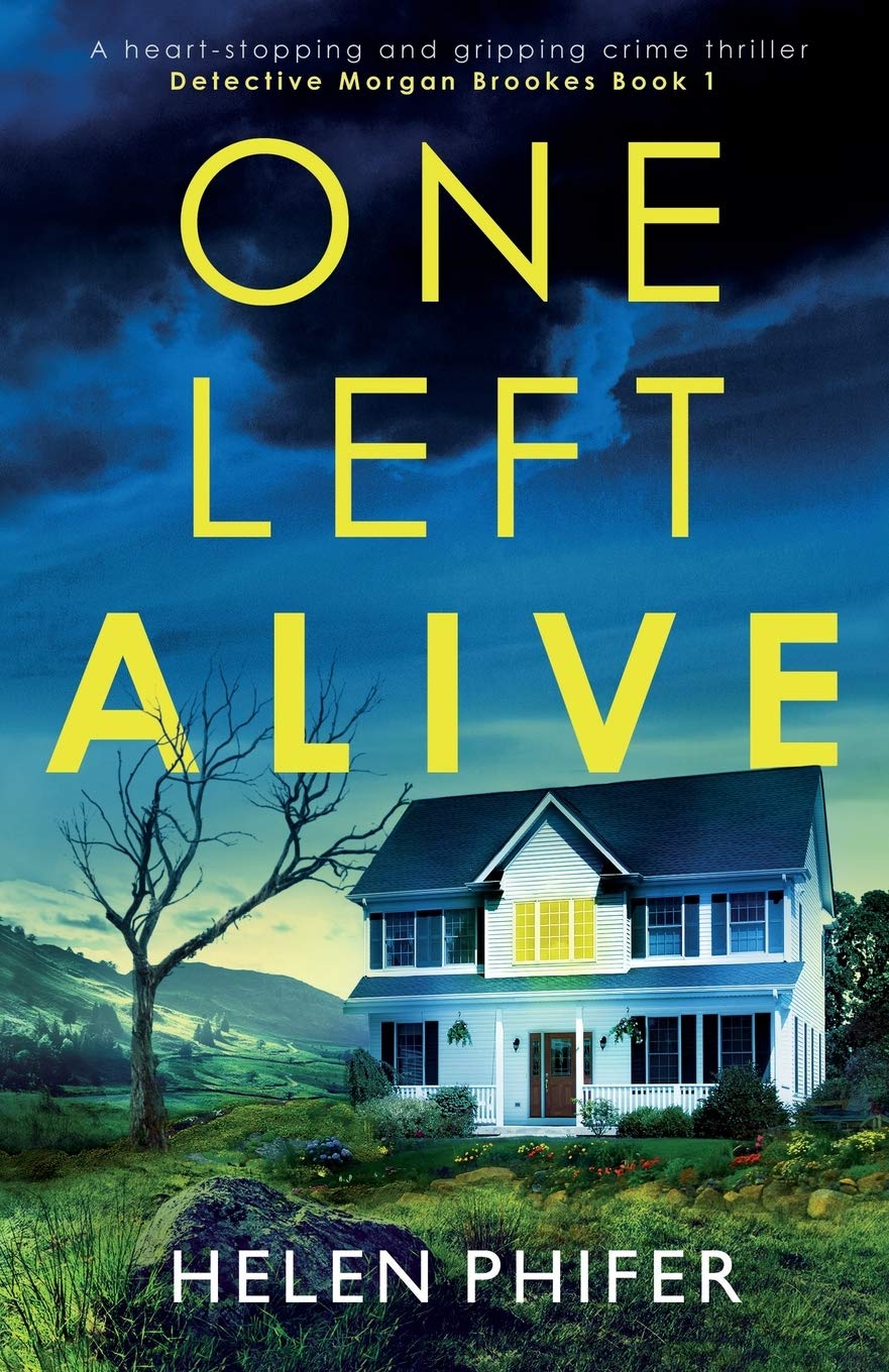 One Left Alive: A heart-stopping and gripping crime thriller (Detective Morgan Brookes, Band 1) Action & Adventure
