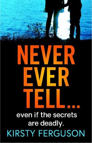 Never Ever Tell: An unforgettable page-turner that you won't be able to put down book