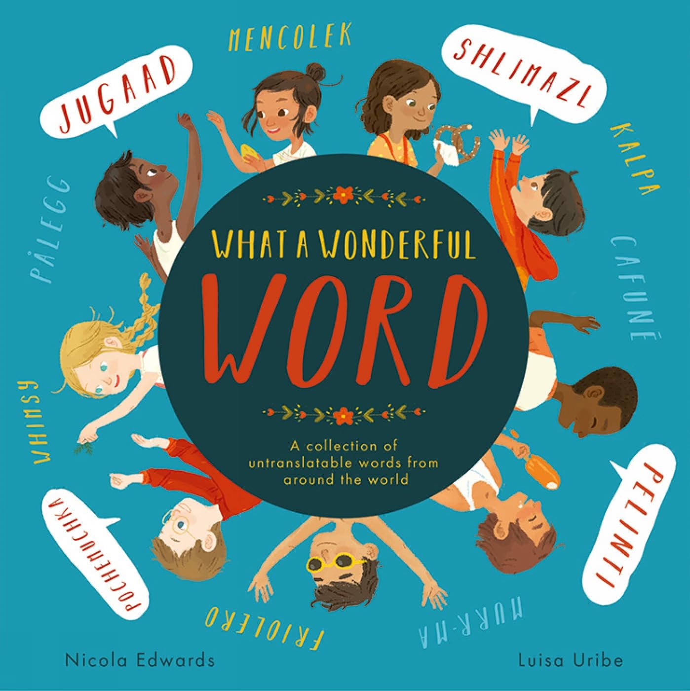 What a Wonderful Word: A collection of untranslatable words from around the world Non-fiction