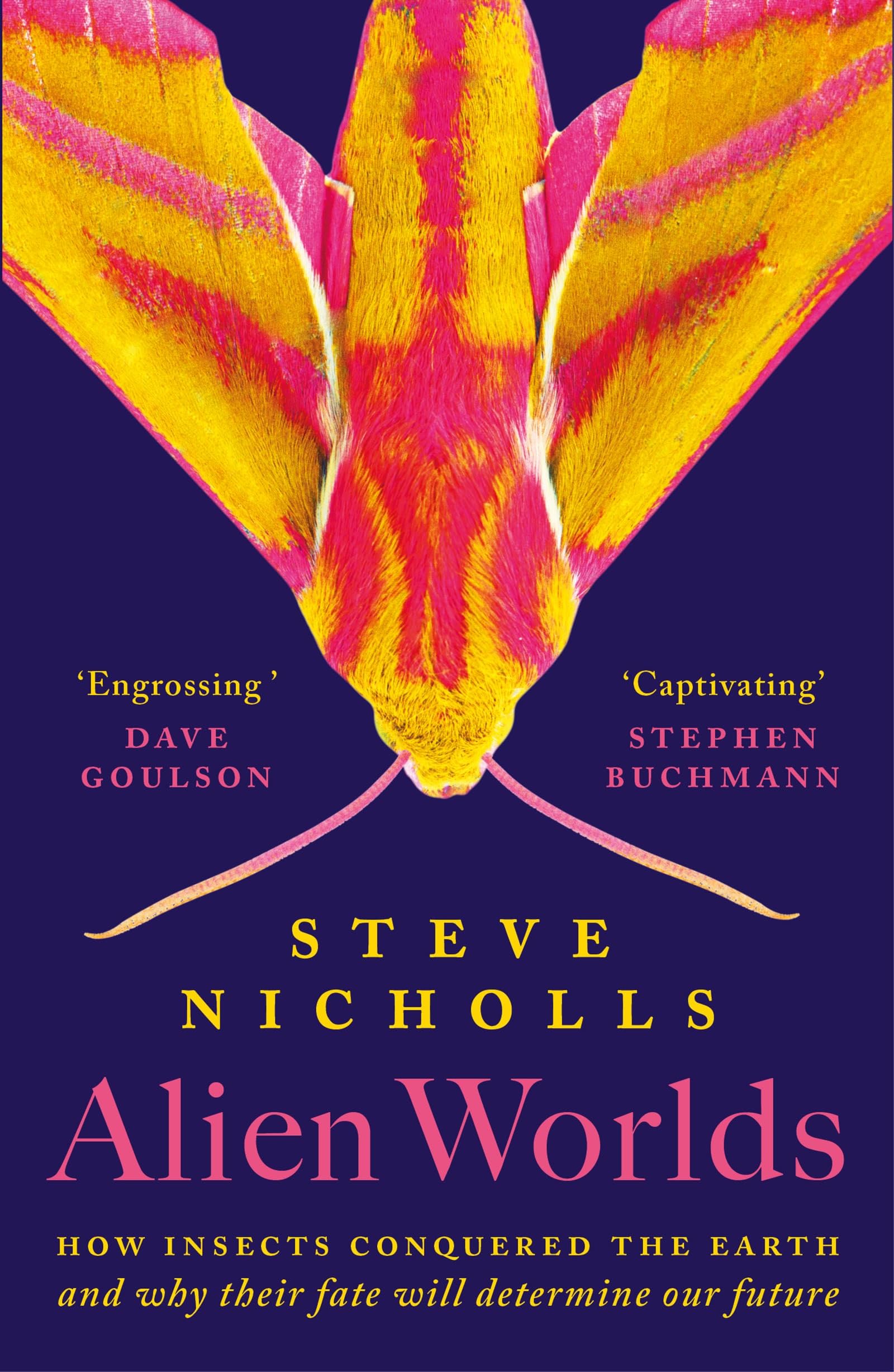 Alien Worlds: How insects conquered the Earth and why their fate will determine our future book
