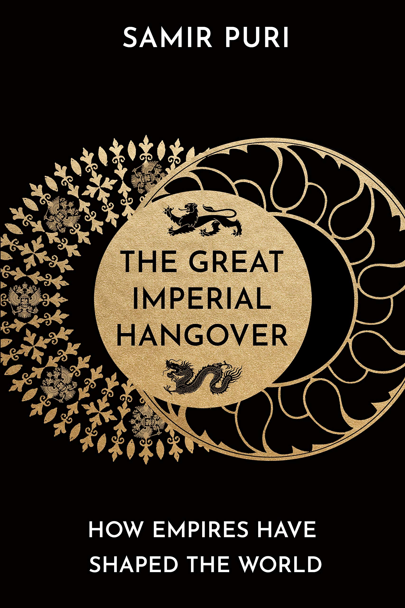 The Great Imperial Hangover: How Empires Have Shaped the World Politics & History