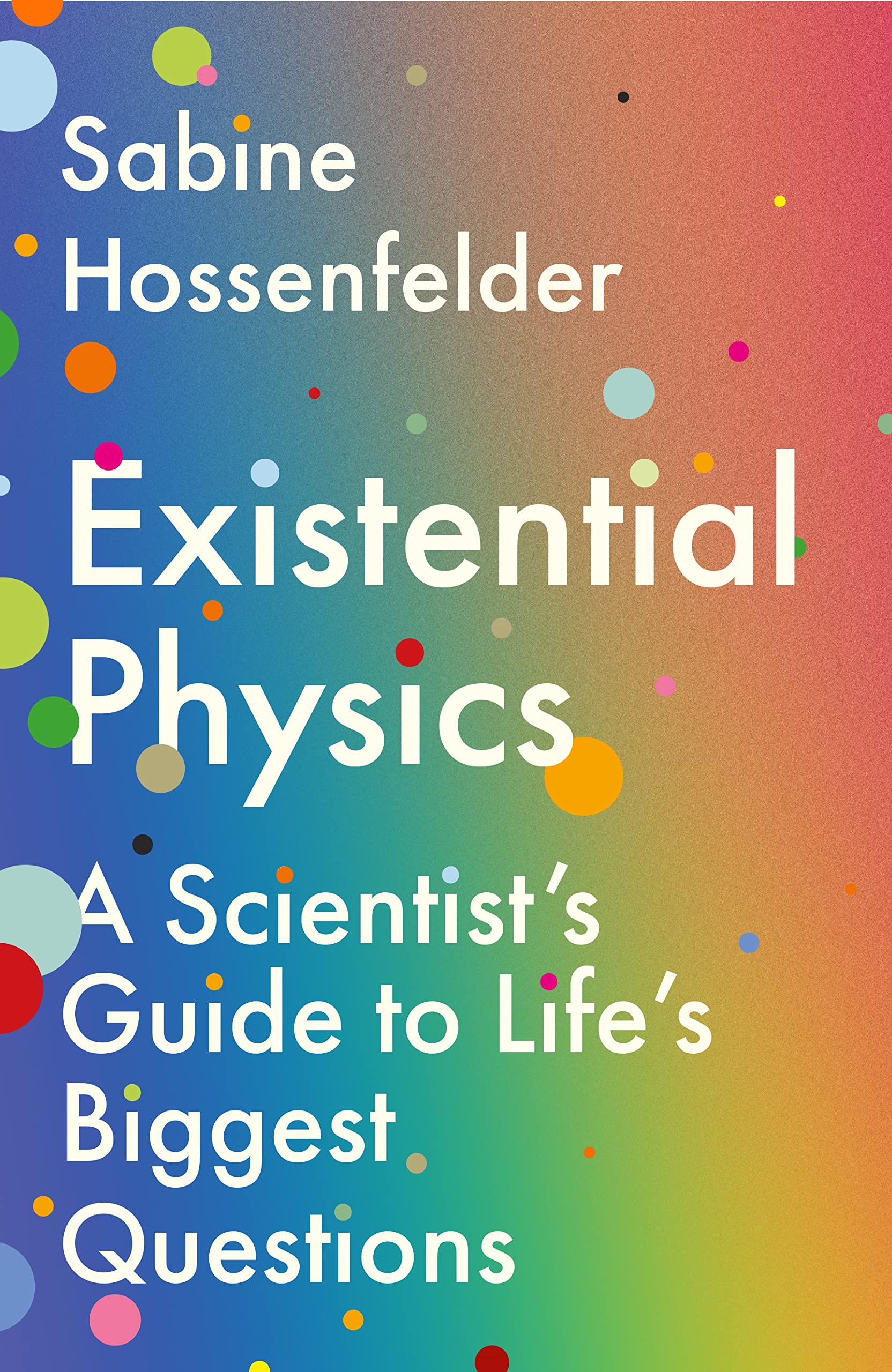 Existential Physics: A Scientist's Guide to Life's Biggest Questions Philosophy