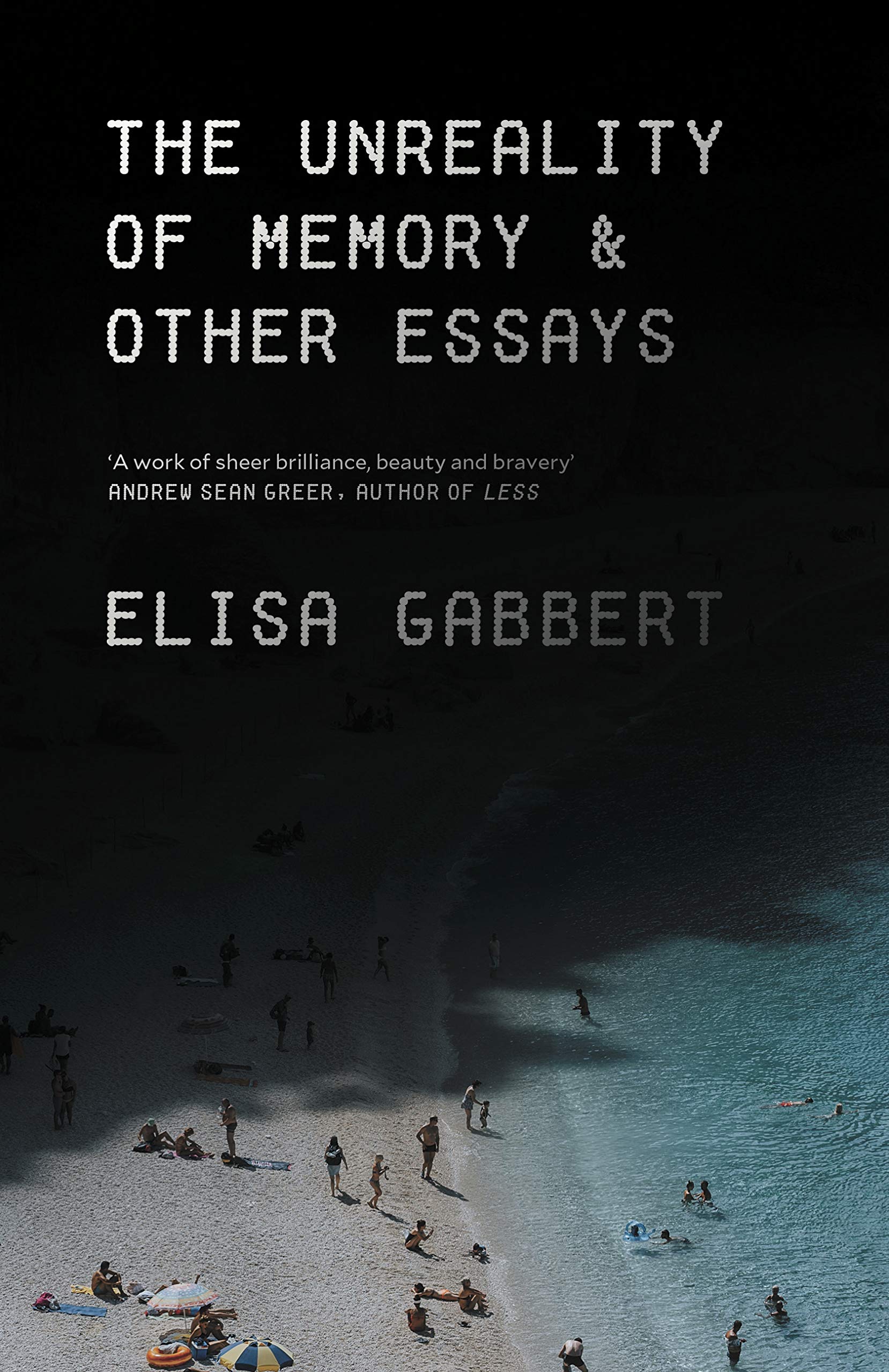 The Unreality of Memory: Notes on Life in the Pre-Apocalypse book