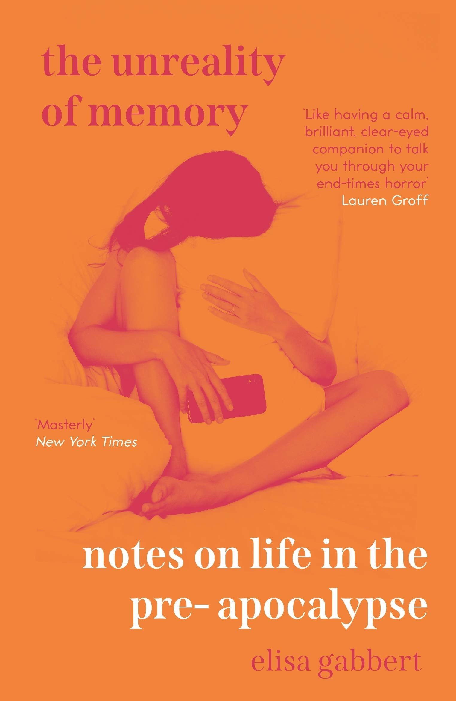 The Unreality of Memory: Notes on Life in the Pre-Apocalypse book