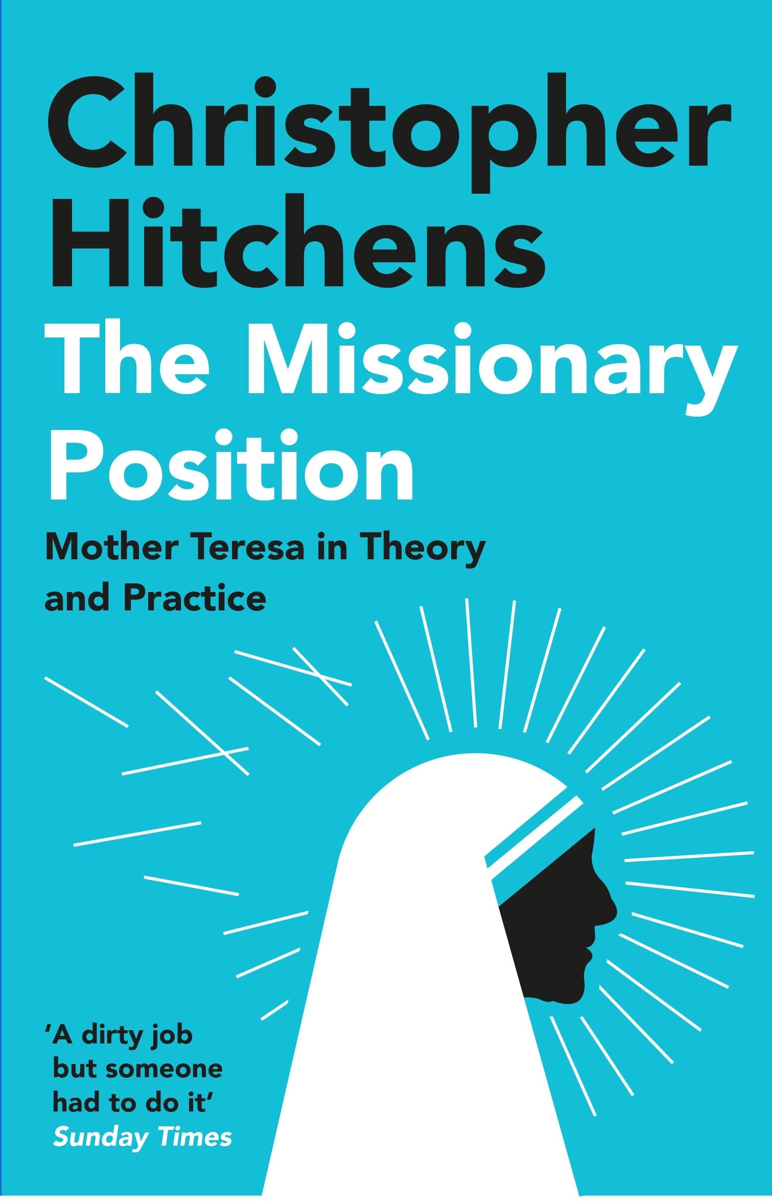 The Missionary Position: Mother Teresa in Theory and Practice Essays & Short Stories