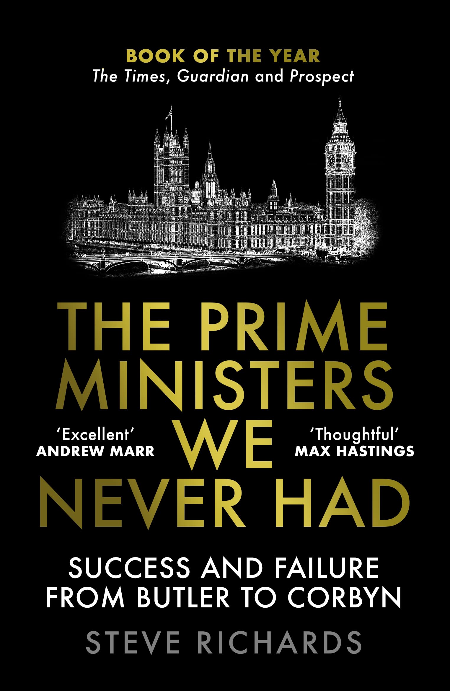 The Prime Ministers We Never Had: Success and Failure from Butler to Corbyn book