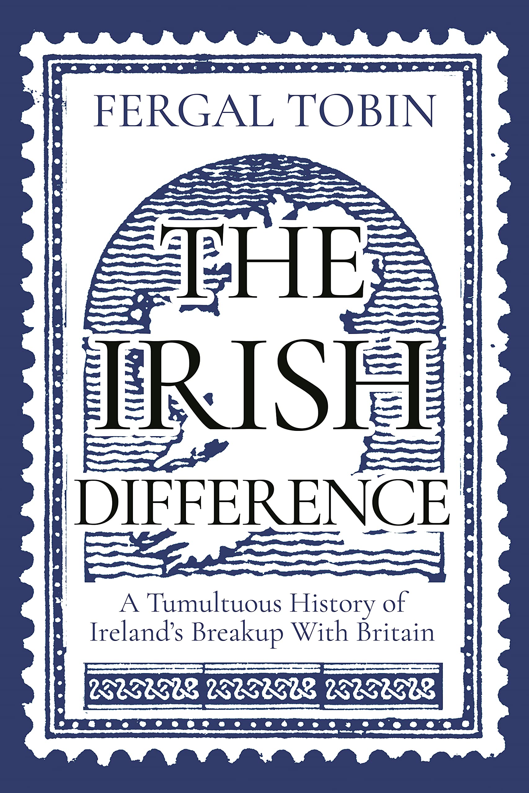 The Irish Difference: A Tumultuous History of Ireland's Breakup With Britain Politics & History