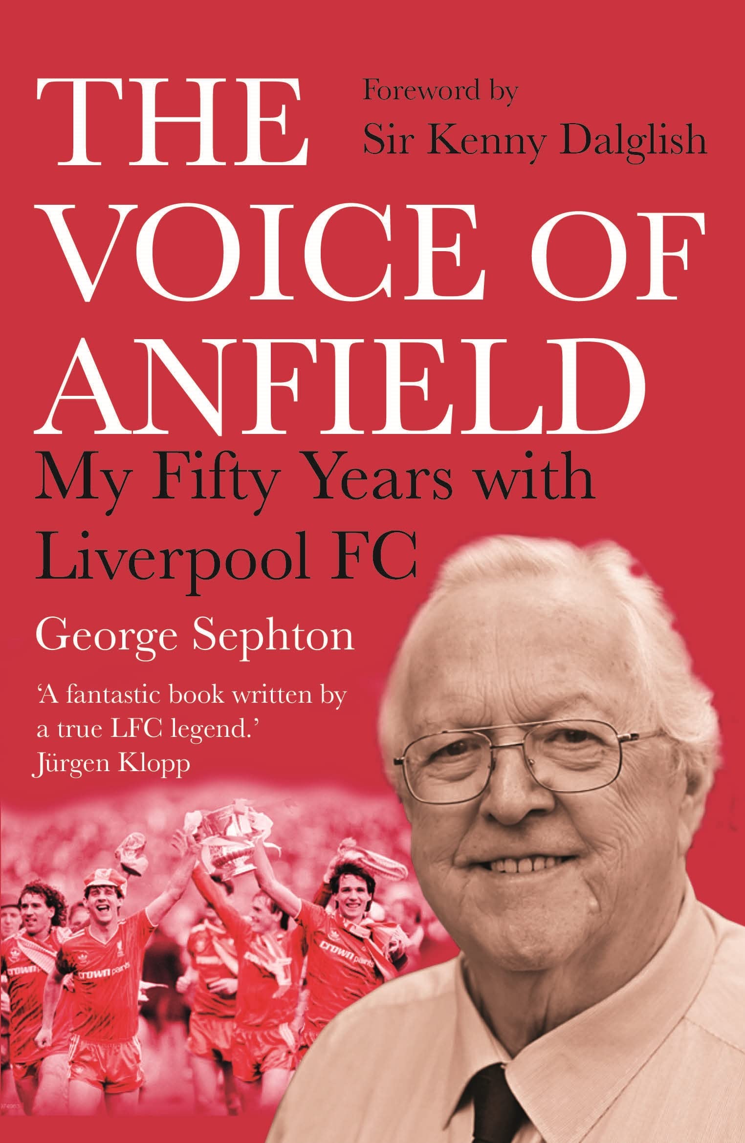 The Voice of Anfield: My Fifty Years With Liverpool Fc Sports Books