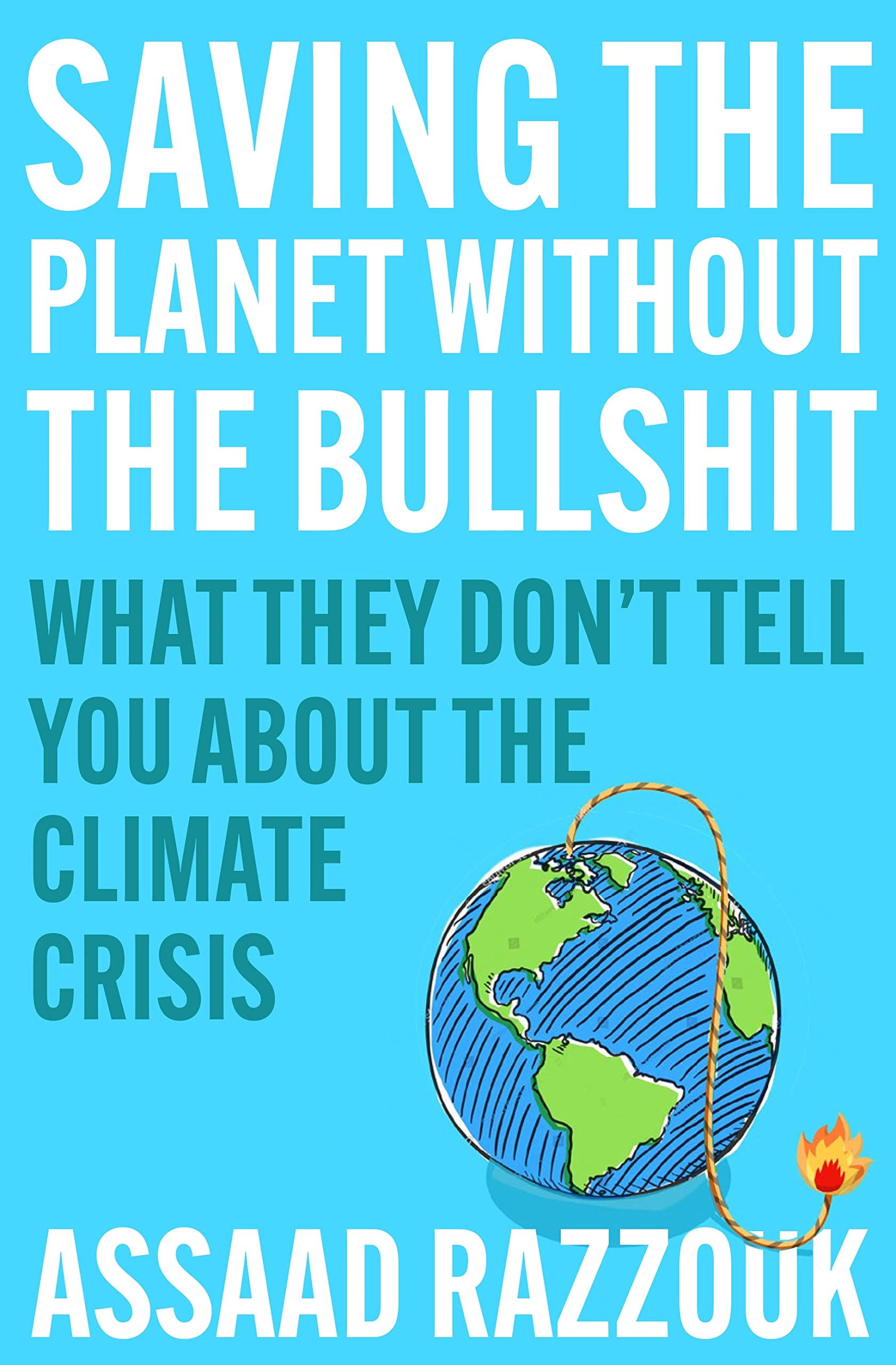 Saving the Planet Without the Bullshit: What They Don’t Tell You About the Climate Crisis book