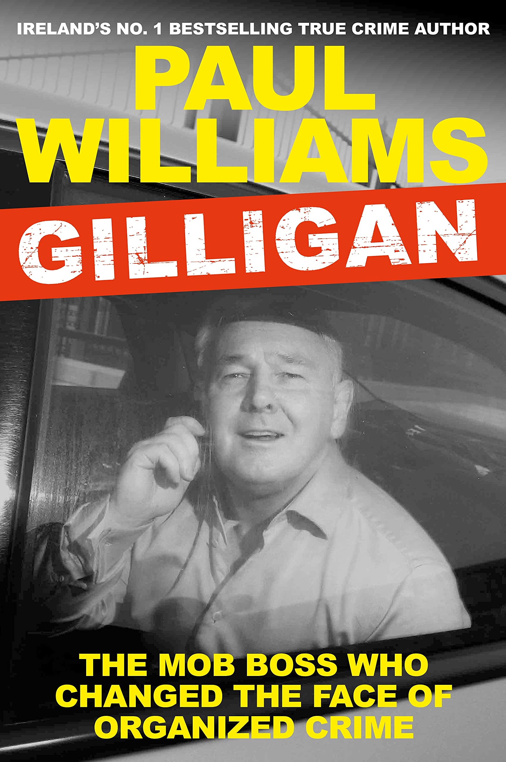 Gilligan: The Mob Boss Who Changed the Face of Organized Crime Politics & Society