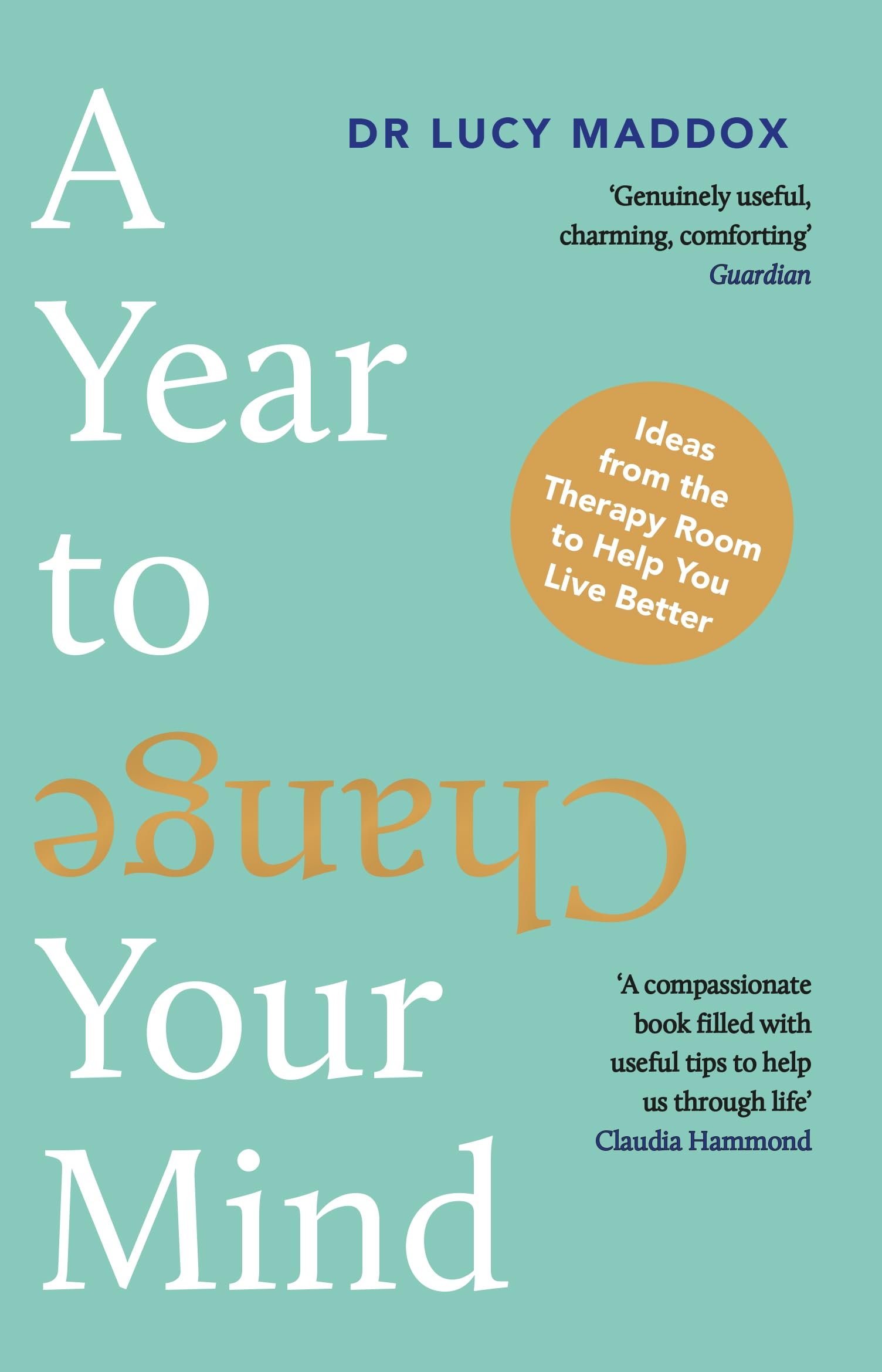 A Year to Change Your Mind: Ideas from the Therapy Room to Help You Live Better Medicine
