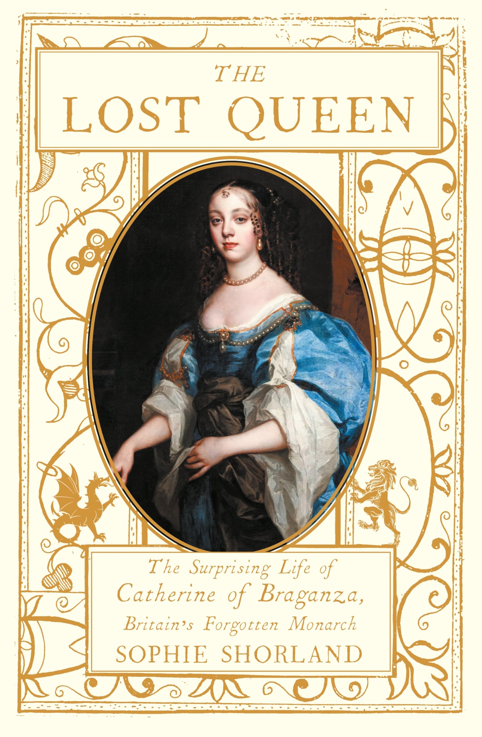 The Lost Queen: The Surprising Life of Catherine of Braganza, Britain’s Forgotten Monarch Memories