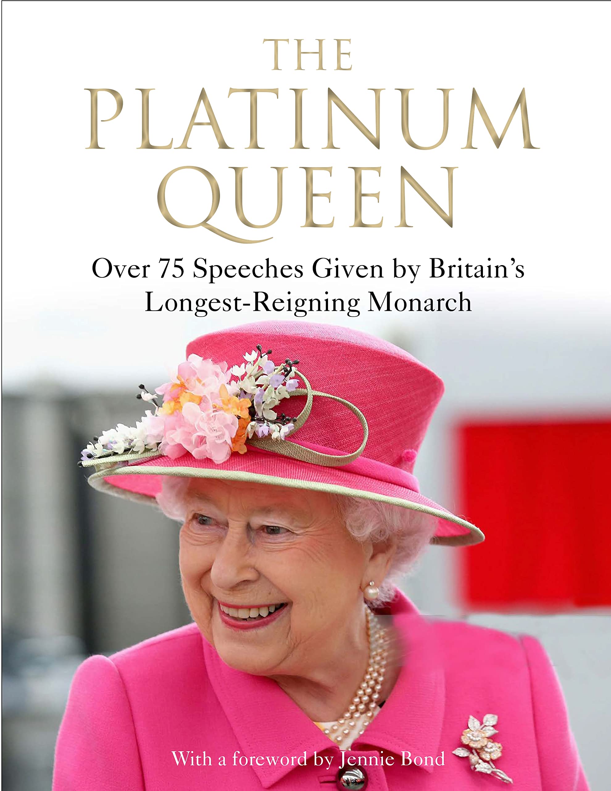 The Platinum Queen: Over 75 Speeches Given by Britain's Longest-reigning Monarch Essays & Short Stories