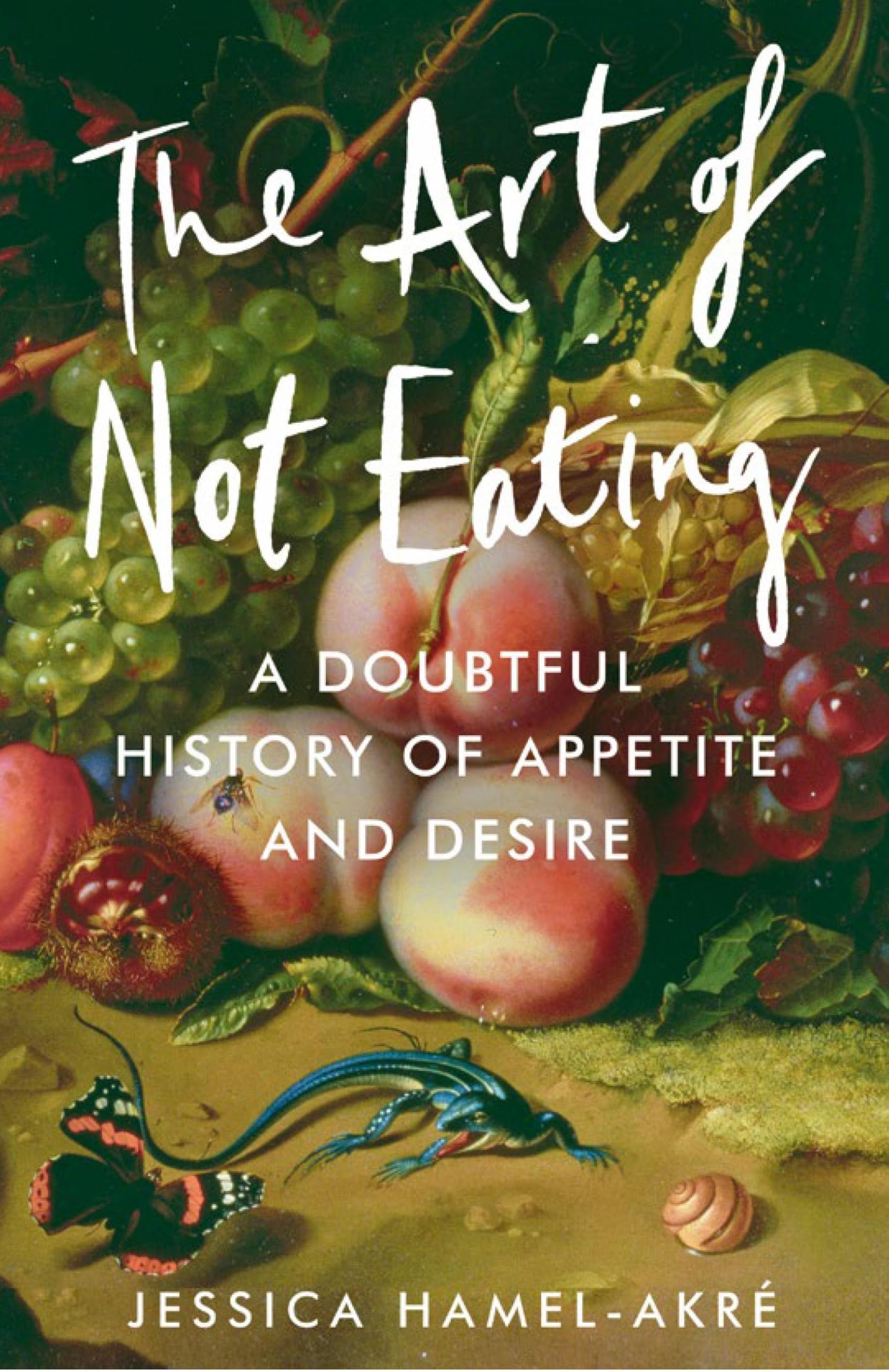 The Art of Not Eating: A Doubtful History of Appetite and Desire book