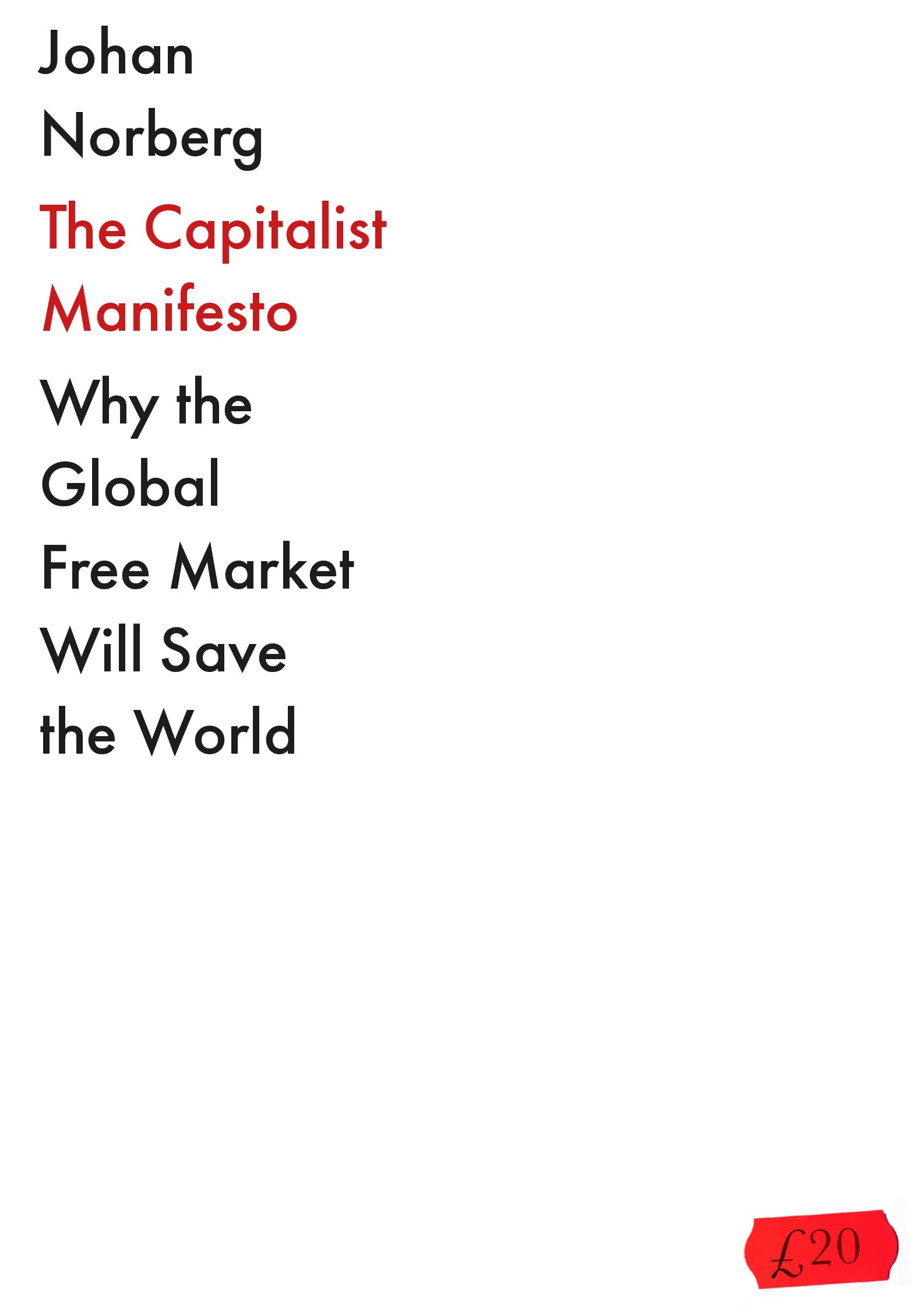 The Capitalist Manifesto: Why the Global Free Market Will Save the World book