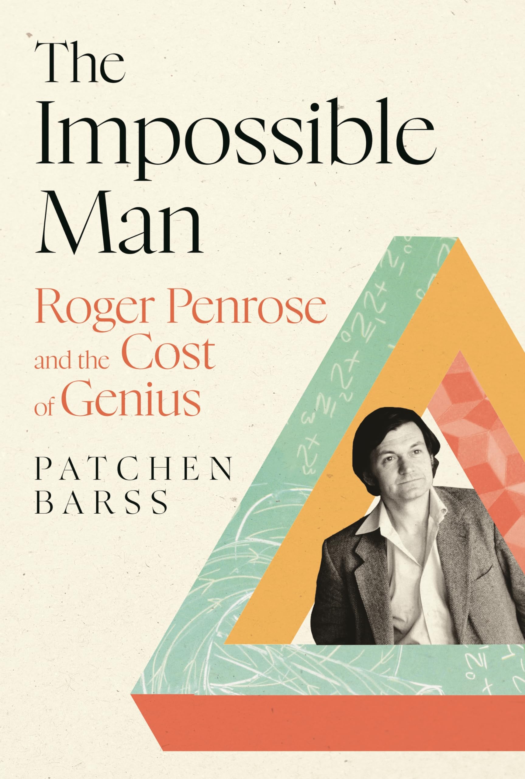 The Impossible Man: Roger Penrose and the Cost of Genius Science