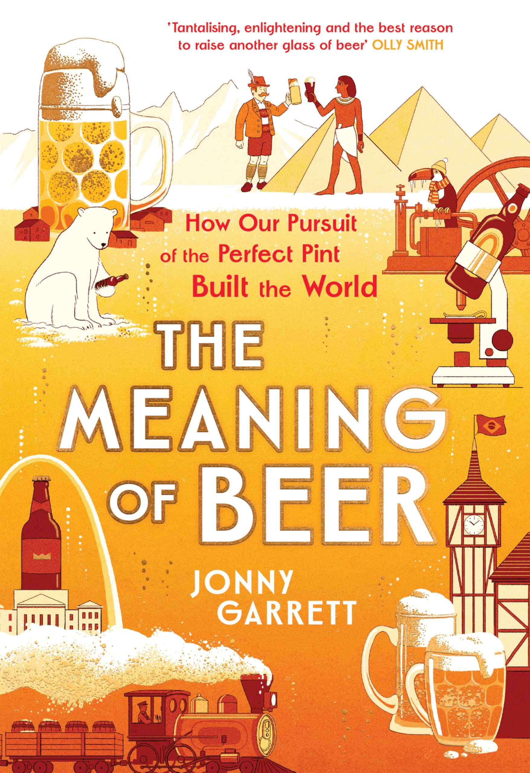The Meaning of Beer: The Surprising Story of how Beer Made Us Leisure, Home & Garden