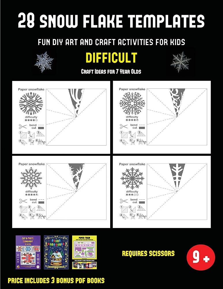 Craft Ideas for 7 Year Olds (28 snowflake templates - Fun DIY art and craft activities for kids - Difficult): Arts and Crafts for Kids Non-fiction