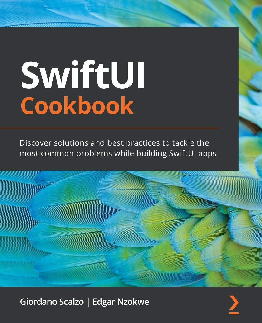 SwiftUI Cookbook: Discover solutions and best practices to tackle the most common problems while building SwiftUI apps Computer Science