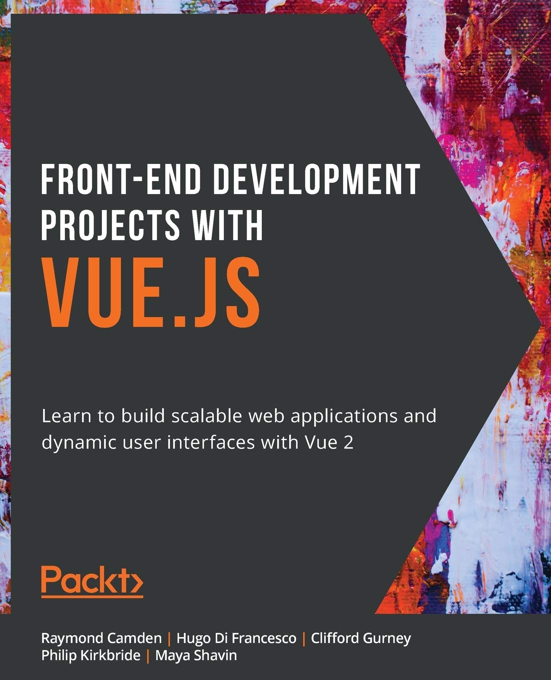 Front-End Development Projects with Vue.js: Learn to build scalable web applications and dynamic user interfaces with Vue 2 Computer Science