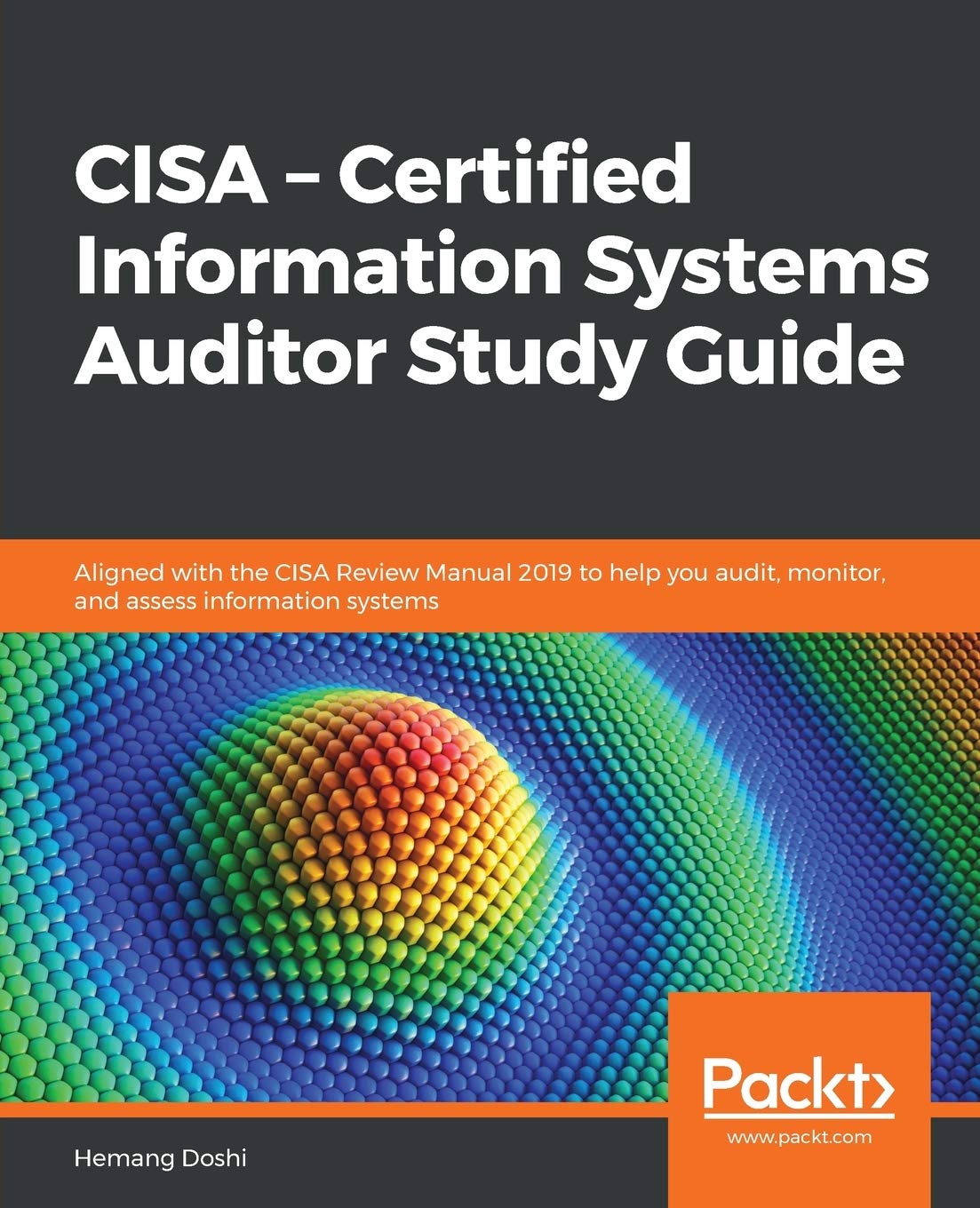 CISA – Certified Information Systems Auditor Study Guide: Aligned with the CISA Review Manual 2019 to help you audit, monitor, and assess information systems book