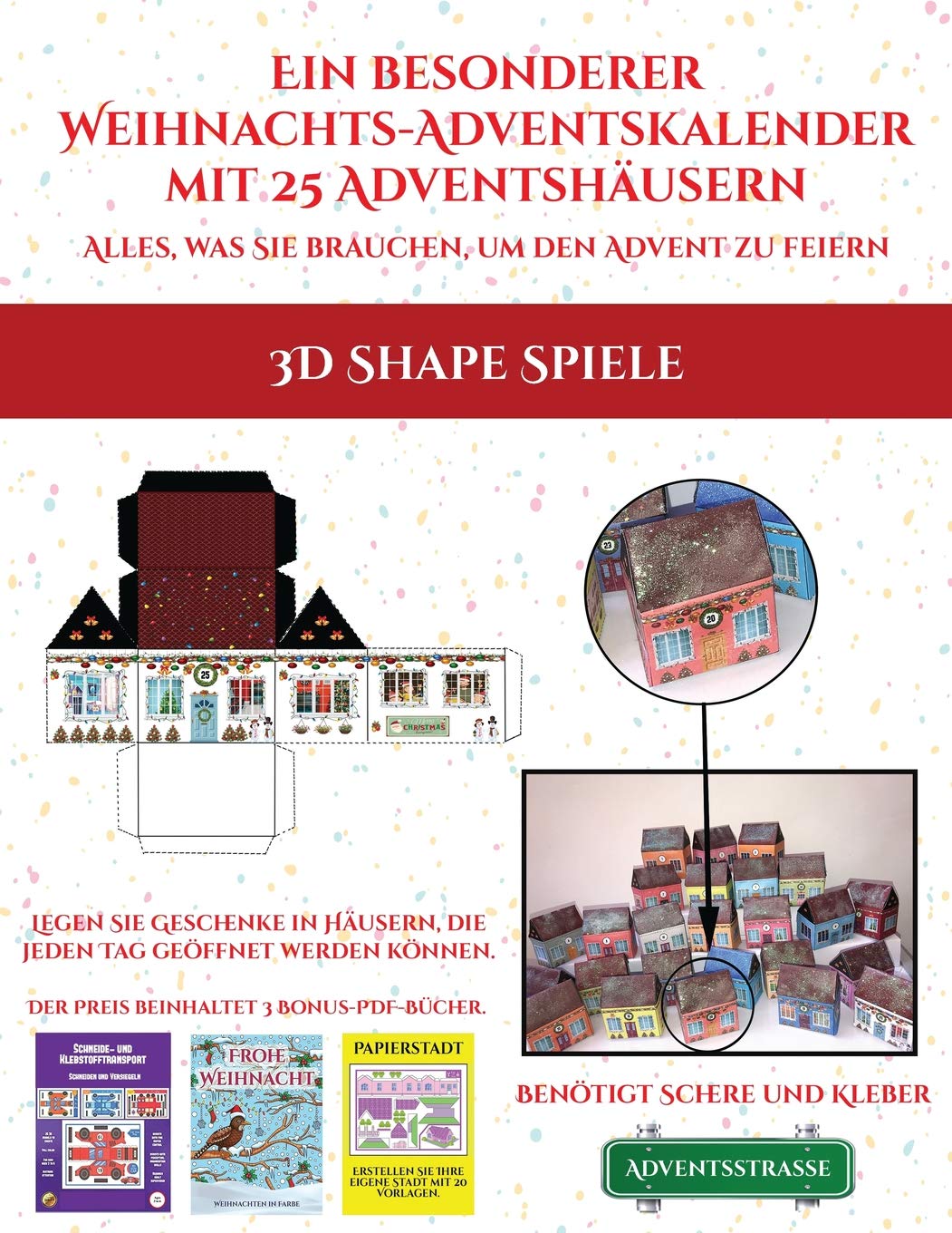3D Shape Spiele (Ein besonderer Weihnachts-Adventskalender mit 25 Adventshäusern - Alles, was Sie brauchen, um den Advent zu feiern): Ein ... füllbaren, selbstdekorierten Papierhäusern. Non-fiction