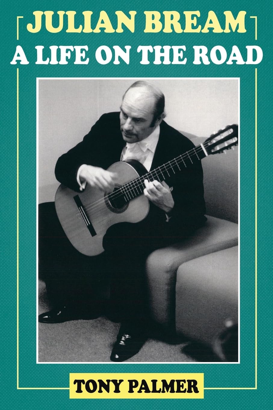 Julian Bream: A Life on the Road Contemporary literature